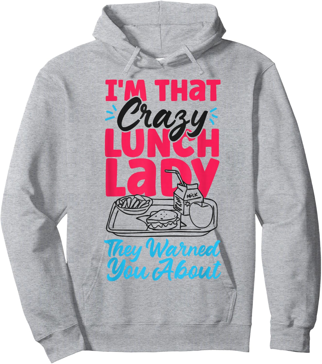 Lunch Lady I'm That Crazy Lunch Lady They Warned You About Hoodie - Hoodie | Ash