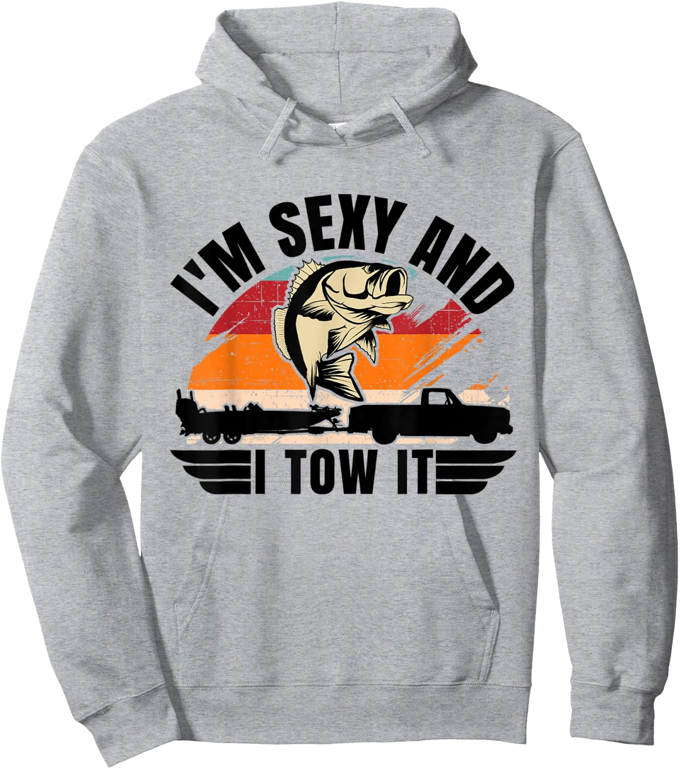 Funny Camping Boating I'm Sexy and I Tow It Bass Fishing Hoodie - Hoodie | Ash