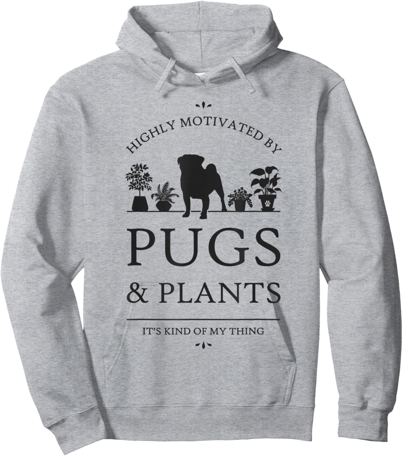 Highly Motivated by Pugs and Plants Hoodie - Hoodie | Ash