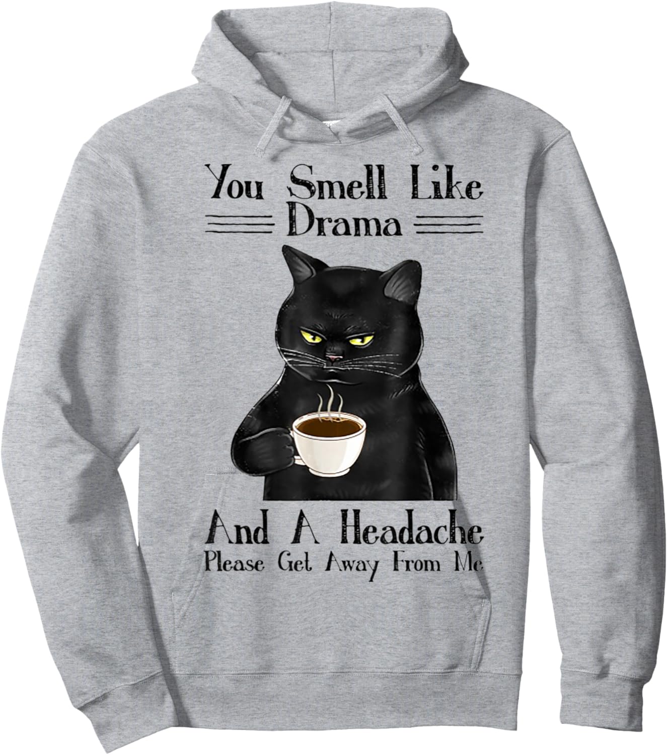 Cat You Smell Like Drama And A Headache Women Hoodie - Hoodie | Ash