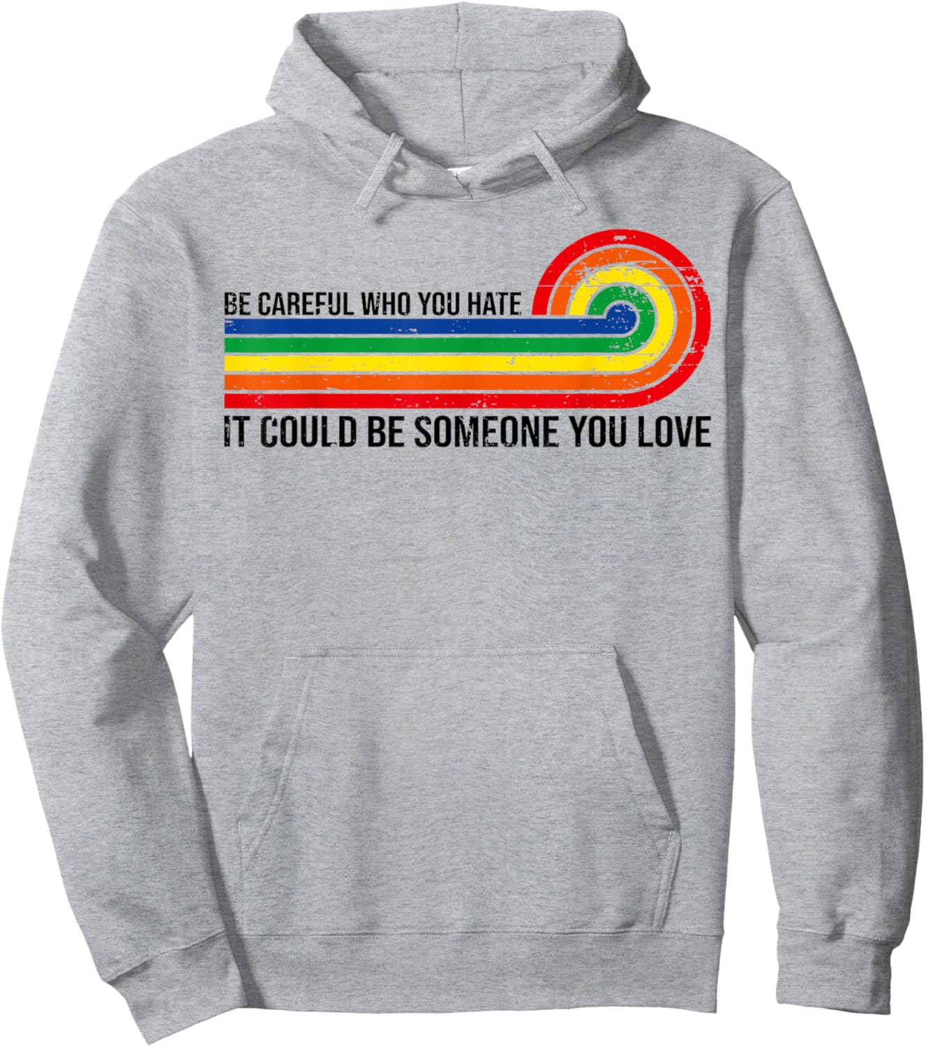 Vintage Be Careful Who You Hate It Could Be Someone You Love Hoodie - Hoodie | Ash