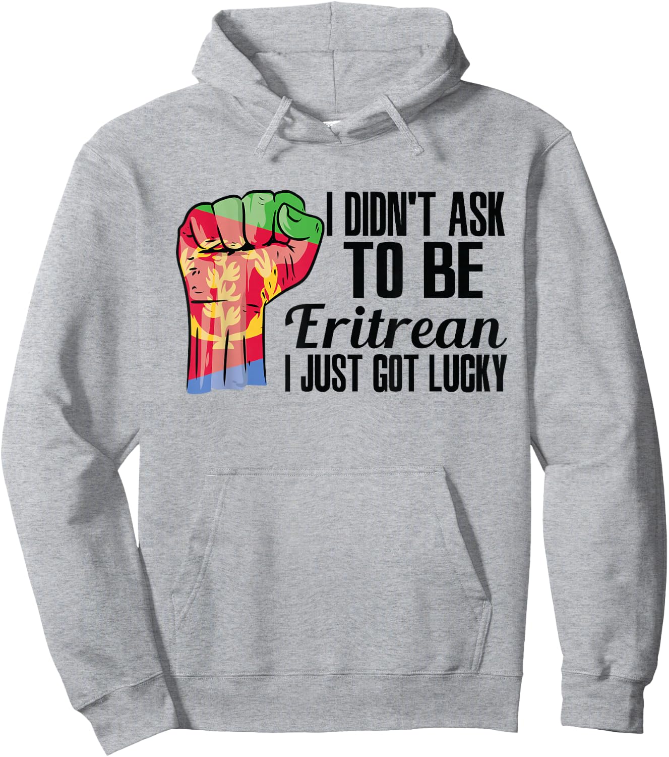 I Didn't Ask To Be Eritrean I Just Got Lucky Eritrean Eritrea Flag - , Small, Grey, Short Sleeve, Modern, Casual, Ethnicity Hoodie - Hoodie | Ash