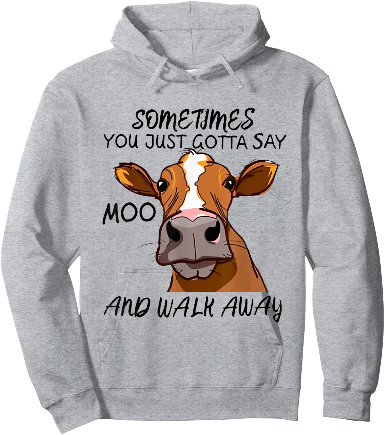 Sometimes You Just Gotta Say Moo Walk Away Hoodie - Hoodie | Ash