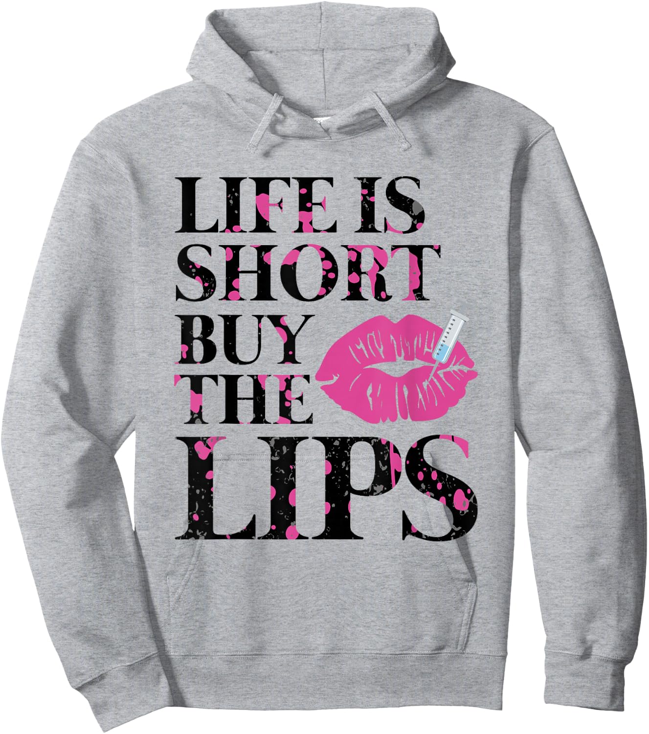 Life Is Short Buy The Lips Lip Filler Nurse Injector Hoodie - Hoodie | Ash