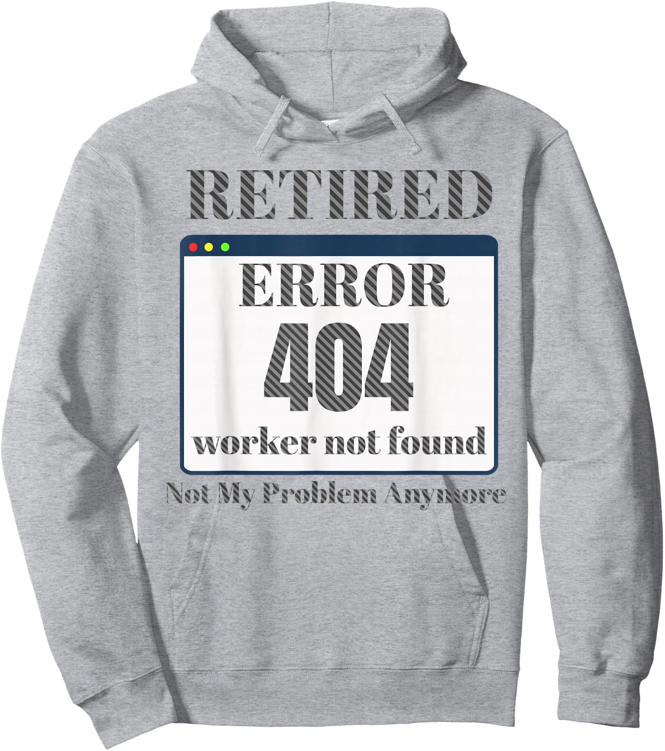 Funny Retired 2023 Pun Error 404 Worker Not Found Retirement Hoodie - Hoodie | Ash
