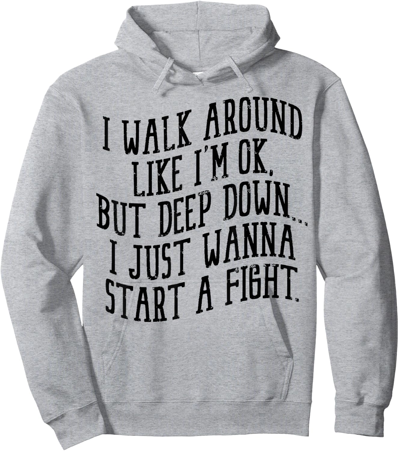 I Walk Around Like I'm Ok But Deep Down I Just Wanna Start Hoodie - Hoodie | Ash