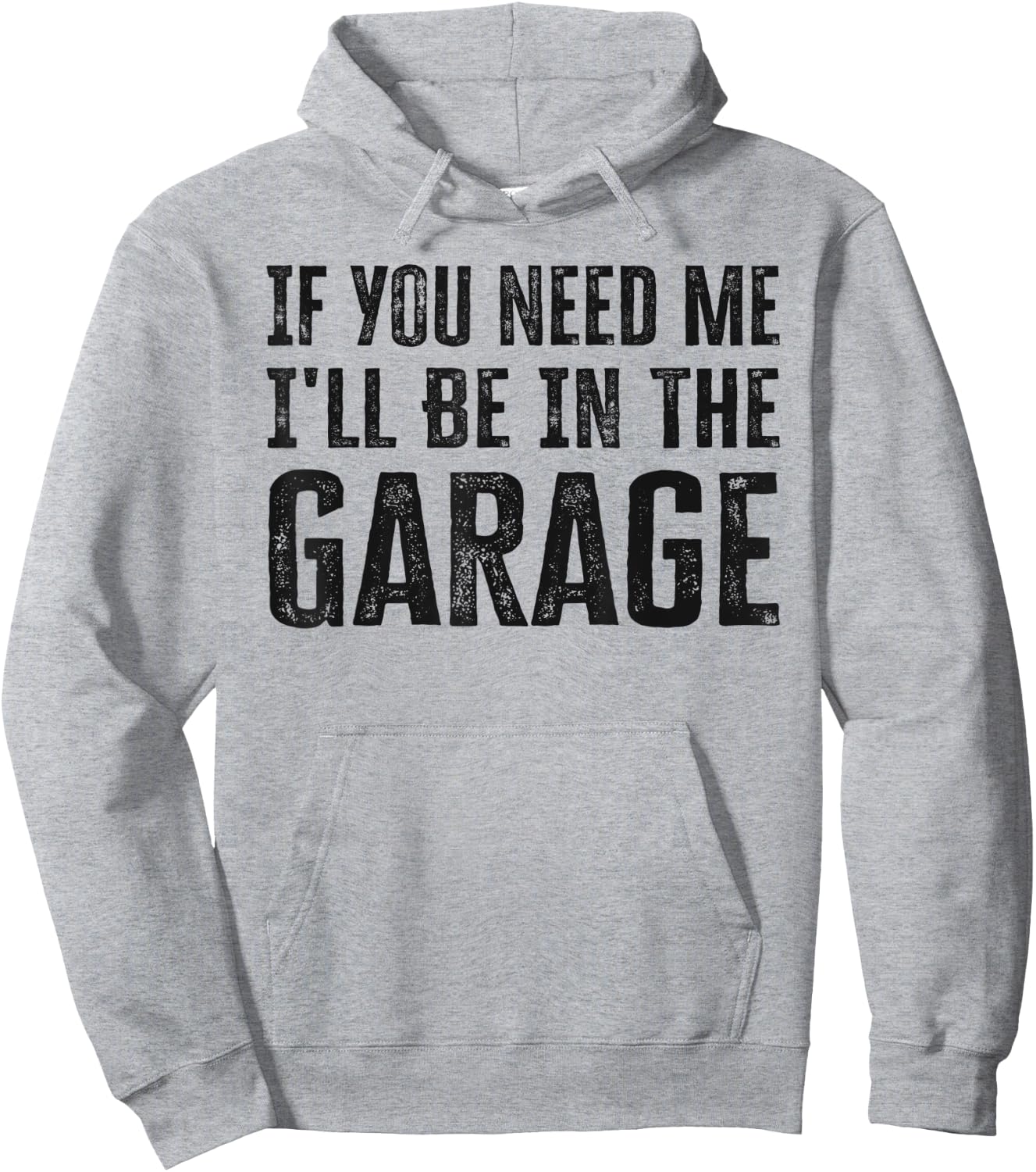 If You Need Me I'll Be In The Garage Funny Dad Mechanics Hoodie - Hoodie | Ash