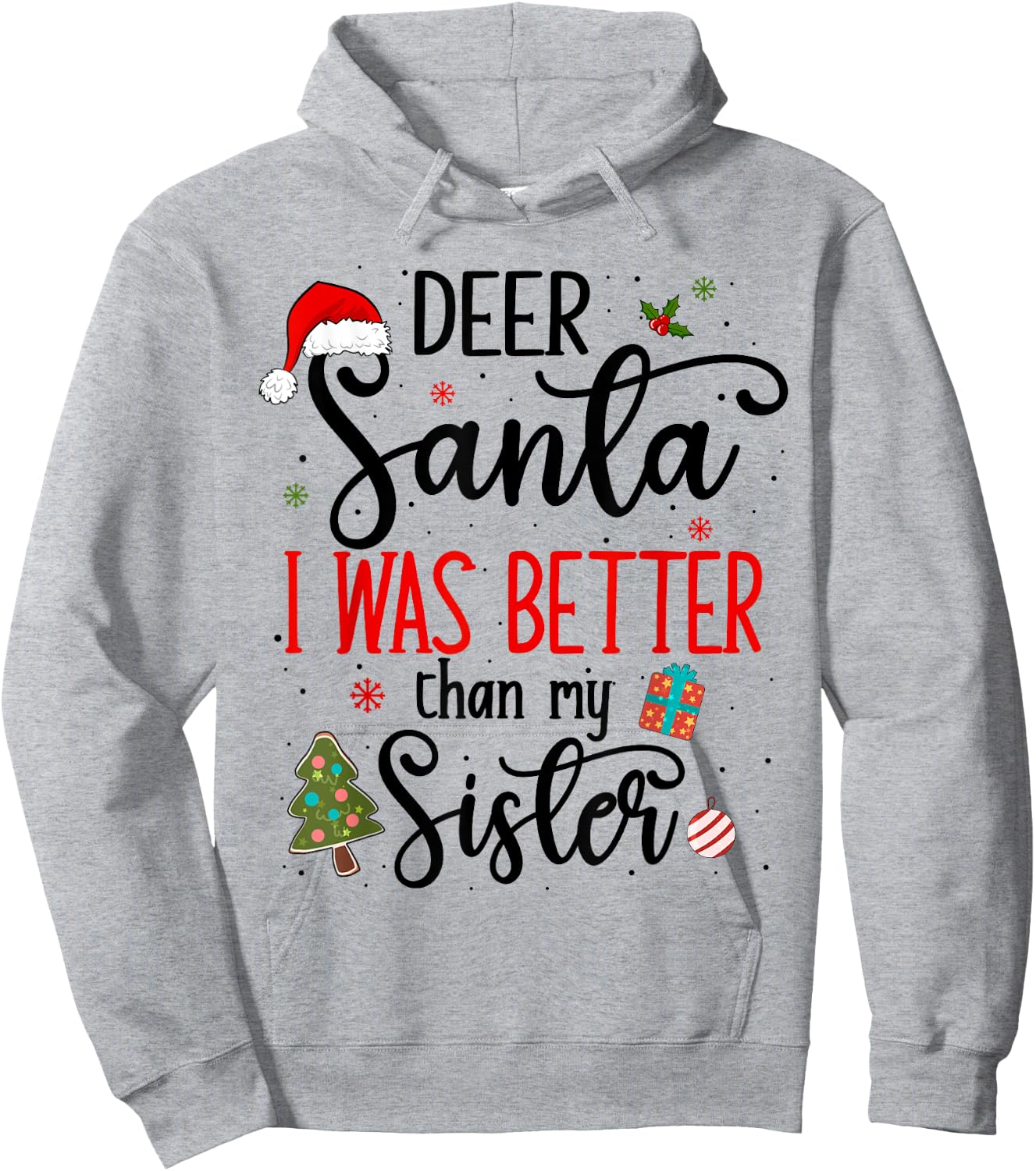 Dear Santa I Was Better Than My Sister Funny Christmas Ugly Hoodie - Hoodie | Ash