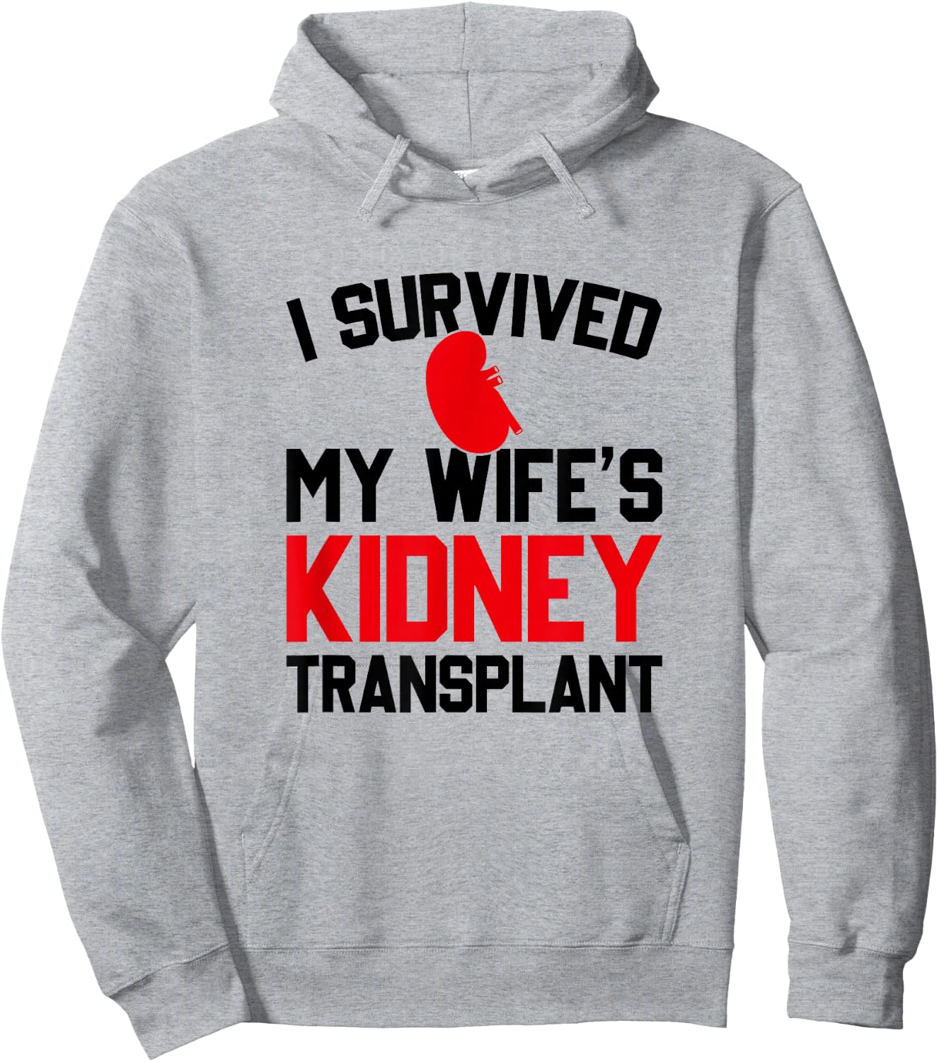 I Survived My Wife's Kidney Transplant, New Kidney Hoodie - Hoodie | Ash