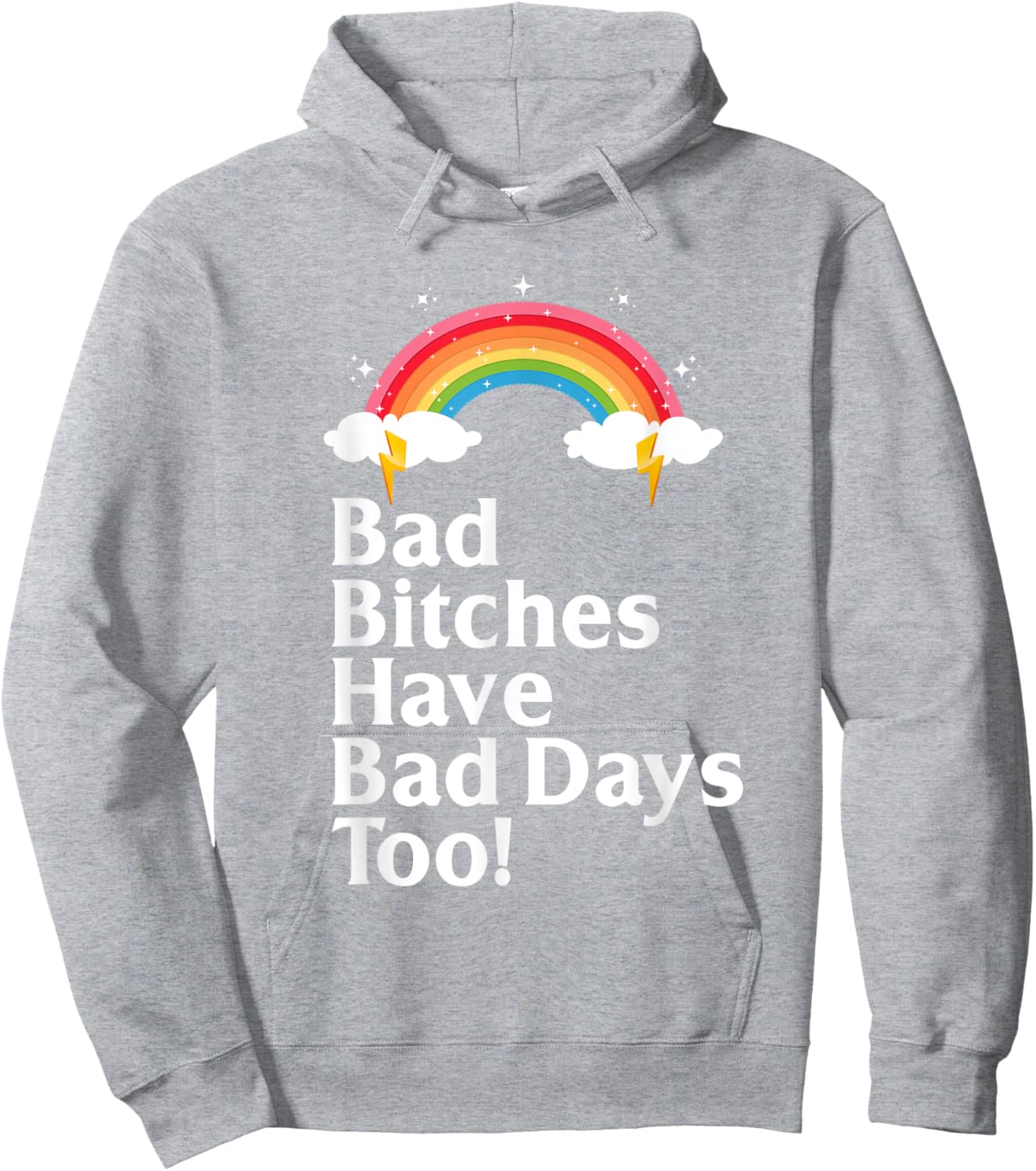 Bad Bitches Have Bad Days Too Rainbow Funny Sarcastic Hoodie - Hoodie | Ash