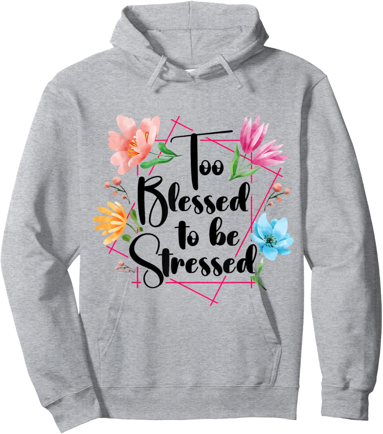 Too Blessed To Be Stressed Stress Awareness Month Flower Hoodie - Hoodie | Ash