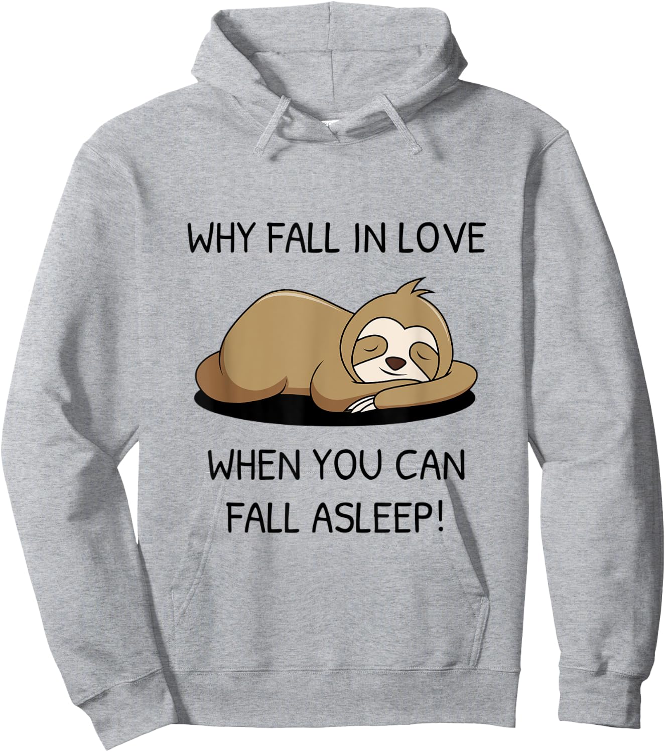 Sloth saying Why fall in Love when you can fall asleep Hoodie - Hoodie | Ash