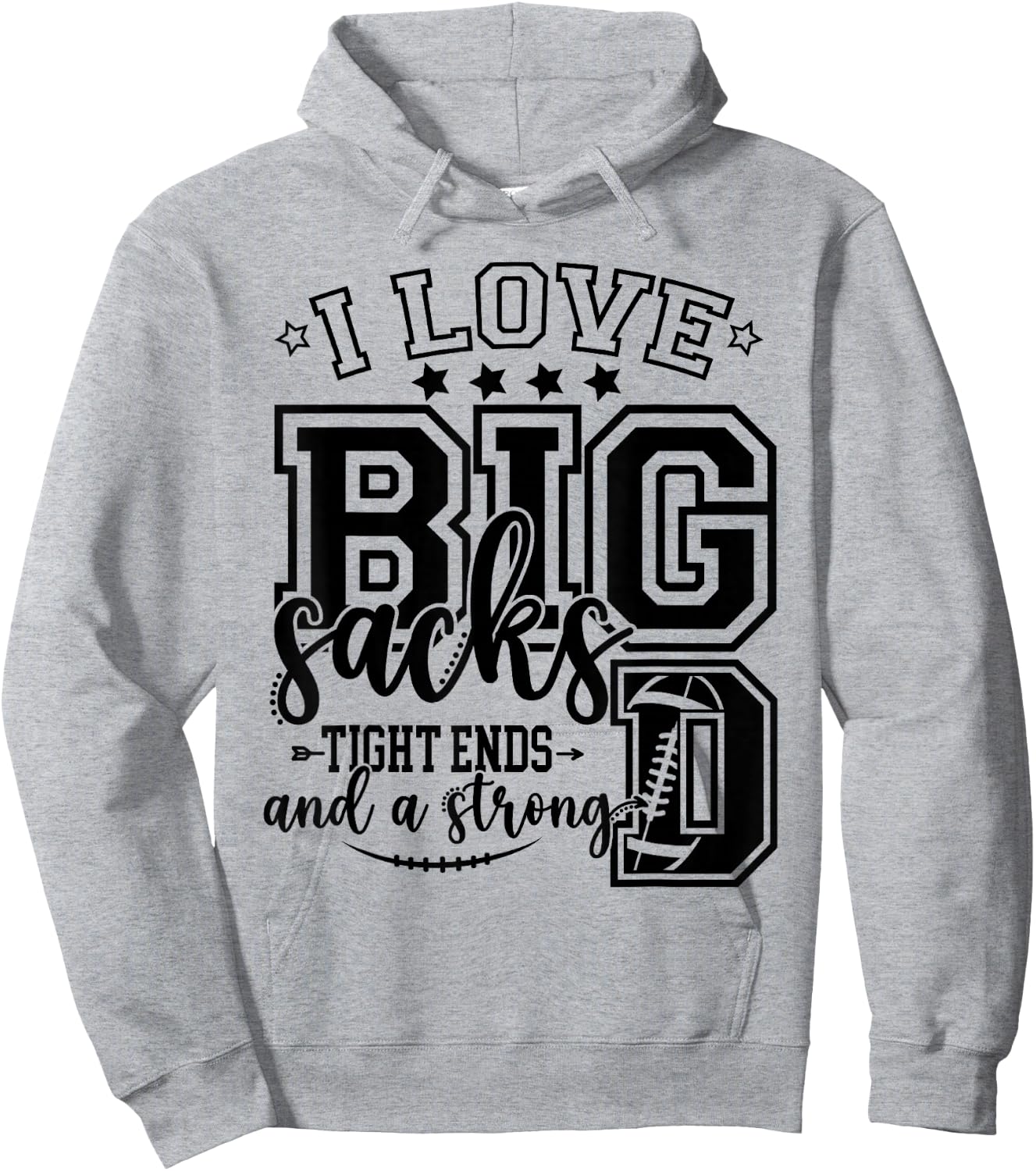 Football I Love Big Sacks Tight Ends And Strong D Football Hoodie - Hoodie | Ash