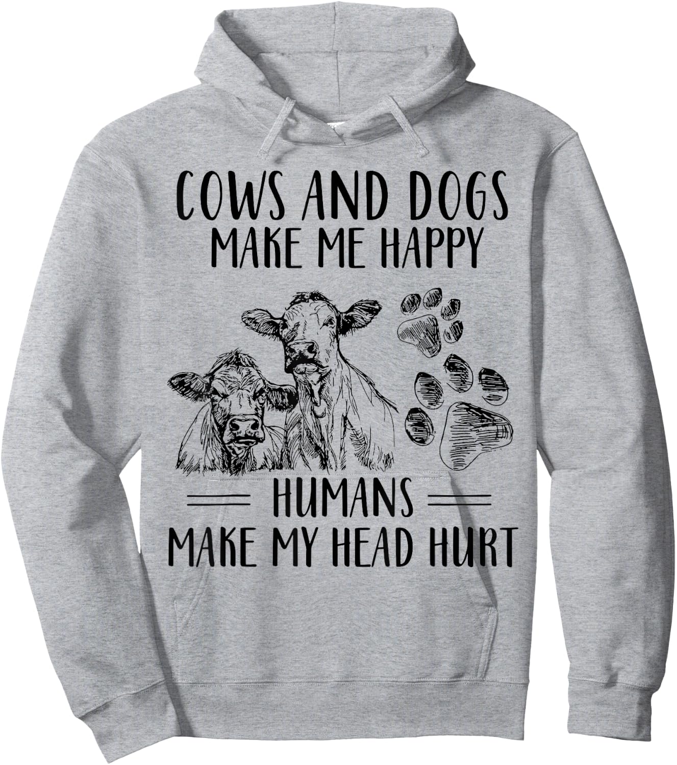 Cows And Dogs Make Me Happy Humans Make My Head Hurt Hoodie - Hoodie | Ash