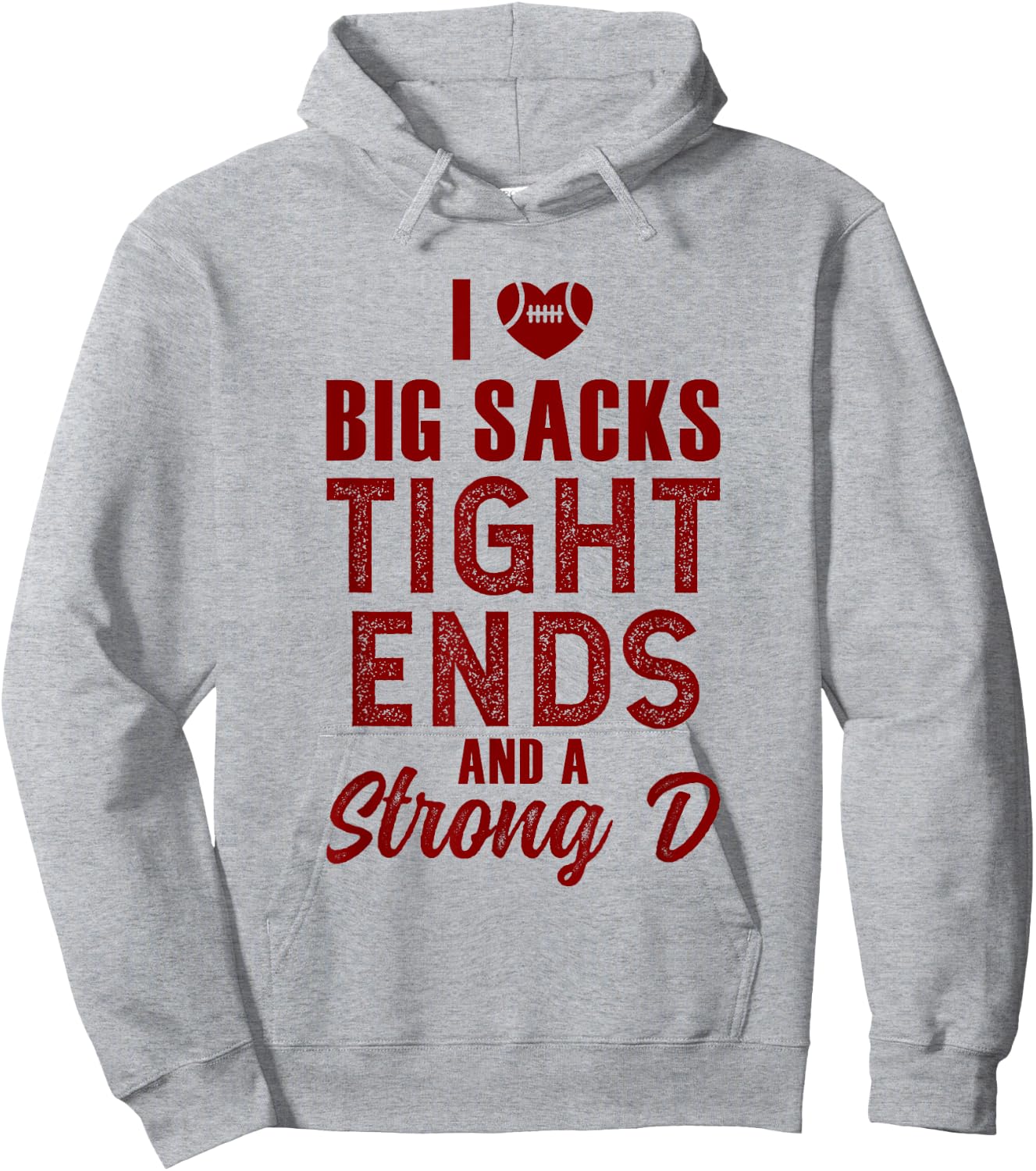 I Love Big Sacks Tight Ends and Strong D Hoodie - Hoodie | Ash