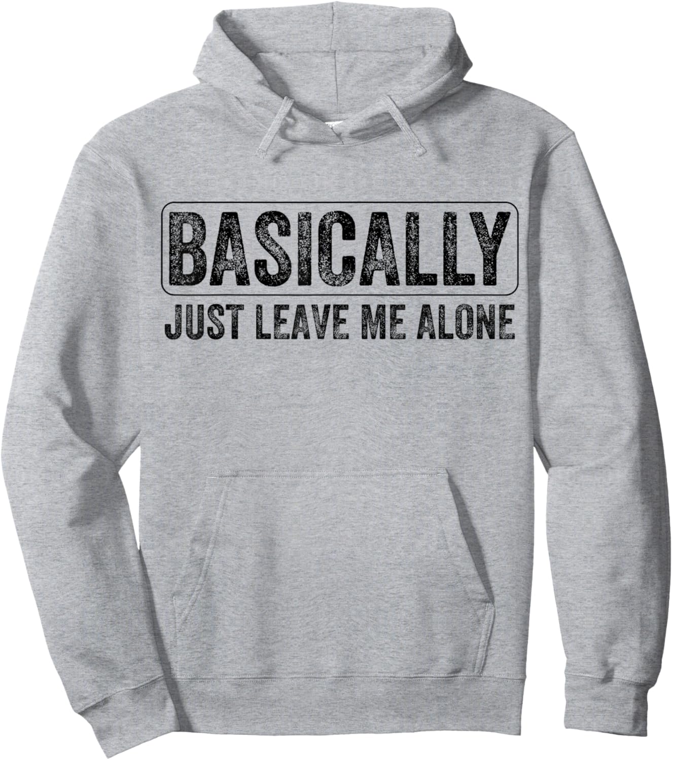 Basically Just Leave Me Alone Funny Saying Vintage Apparel Hoodie - Hoodie | Ash