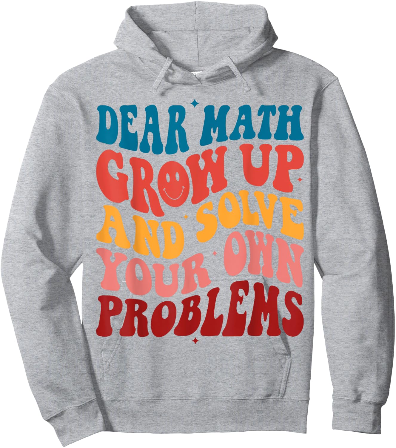 Dear Math Grow Up And Solve Your Own Problems Teens Teacher Men Women Girls Kids Hoodie - Hoodie | Ash