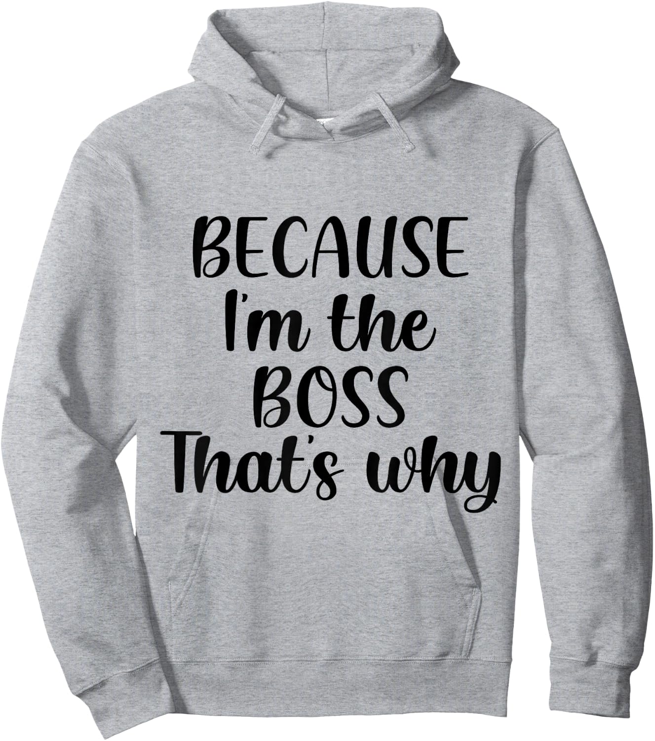 Because I'm The Boss That's Why Shirt Funny Boss Men Women Hoodie - Hoodie | Ash