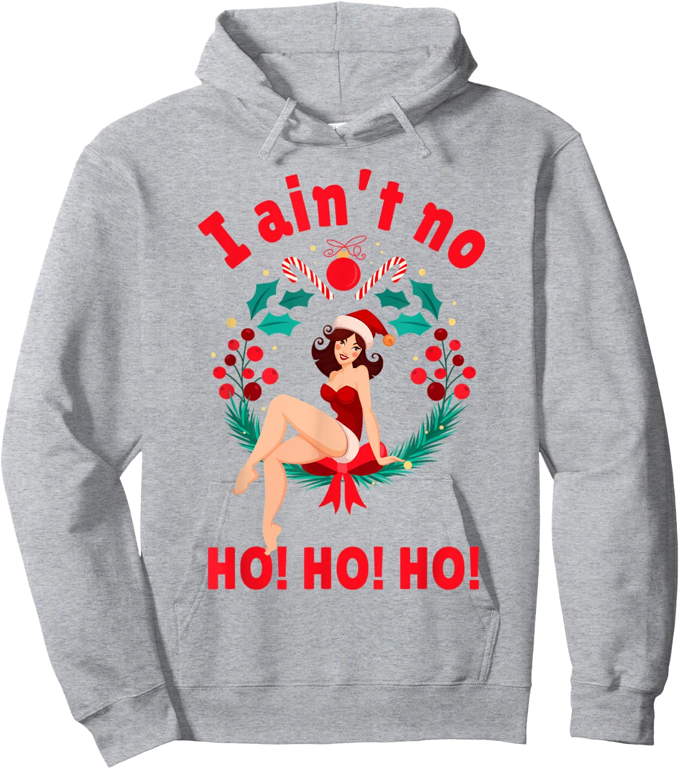 I Aint no Ho Ho Ho Shirt I Ain't no Ho Ho Ho Hoodie - Hoodie | Ash