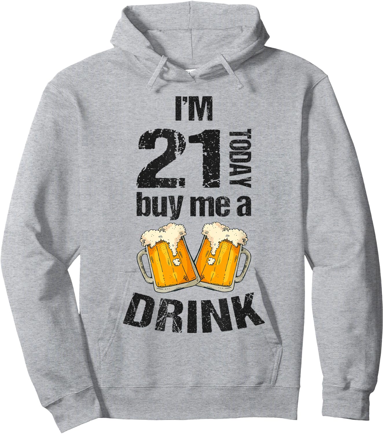 I'm 21 Today Buy Me A Drink Birthday Adult Beer Lover Hoodie - Hoodie | Ash