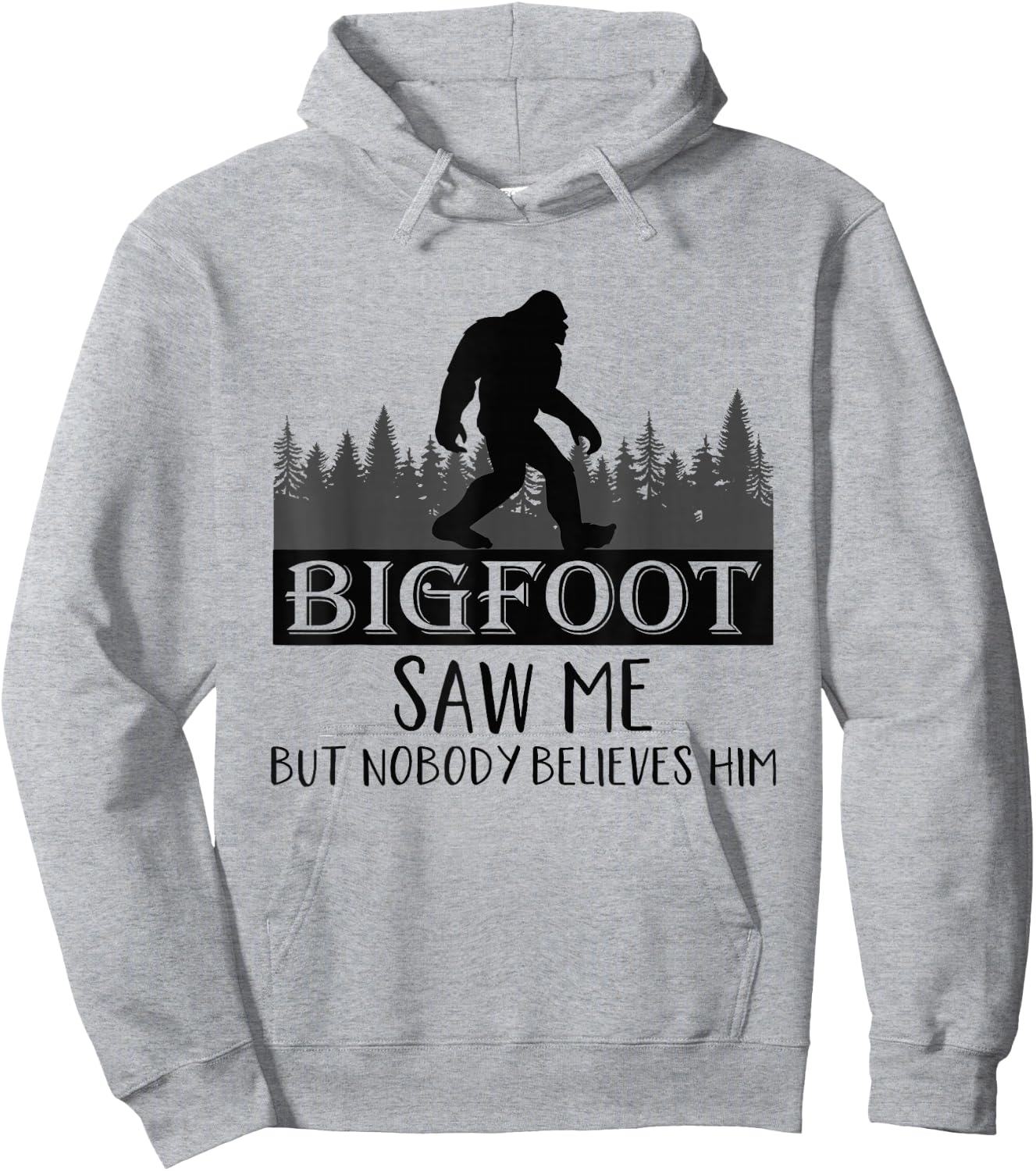 Bigfoot has seen me, but no one believes him Hoodie - Hoodie | Ash