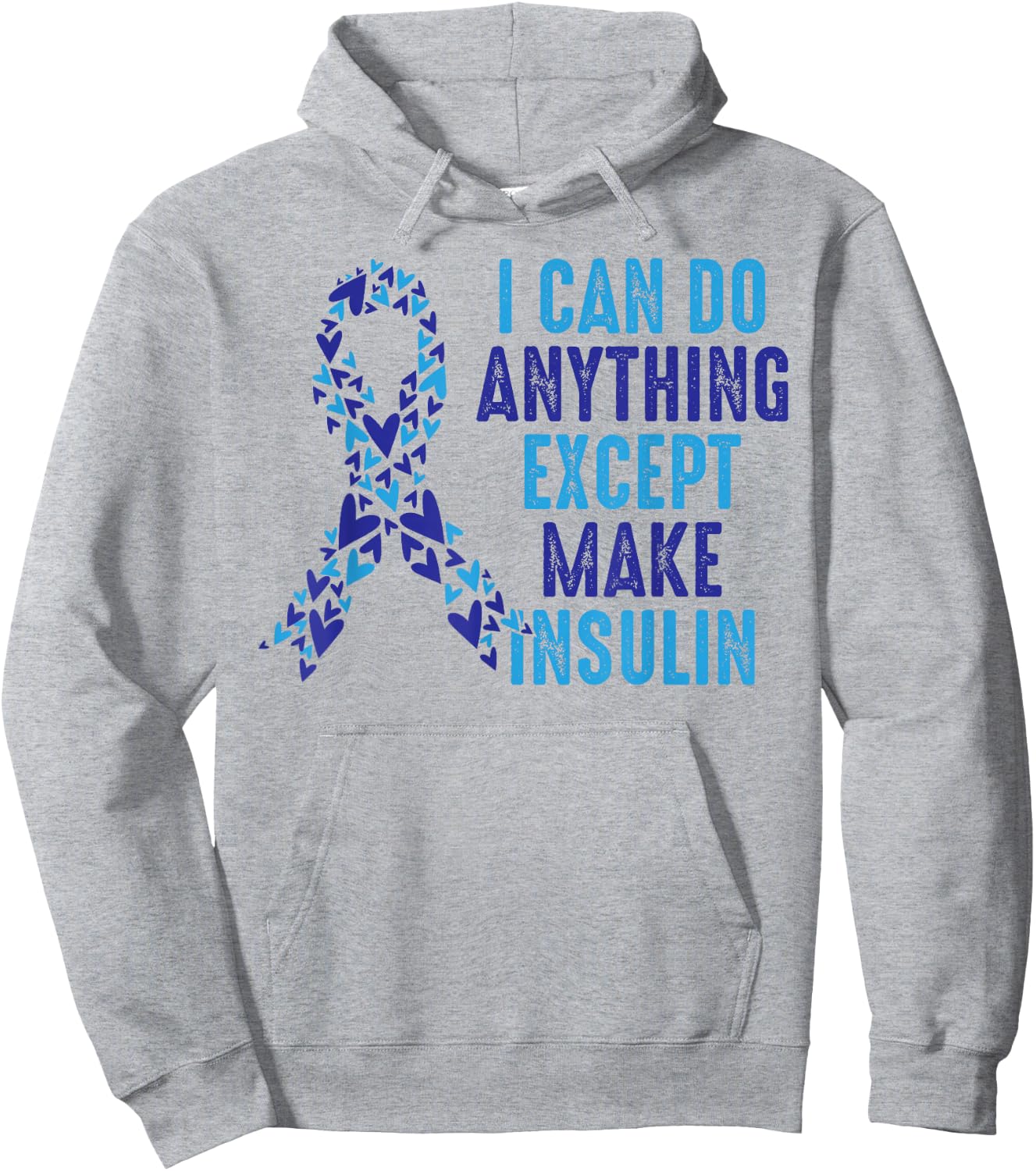 I Can Do Anything Except Make Insulin Diabetes Awareness Hoodie - Hoodie | Ash