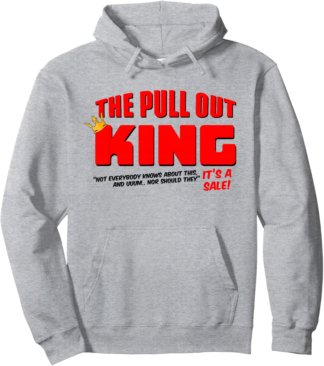The Pull Out King Hoodie - Hoodie | Ash
