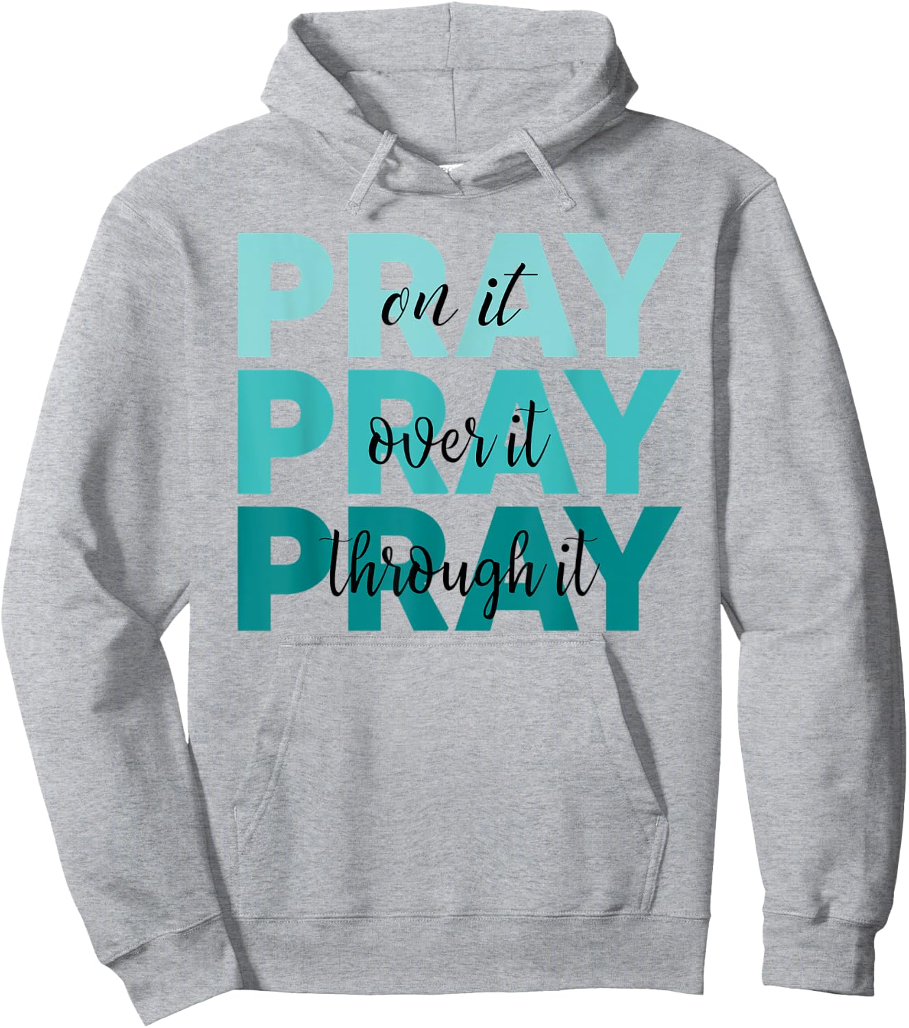 Pray On It Pray Over It Pray Through It Faith Ovarian Cancer Hoodie - Hoodie | Ash