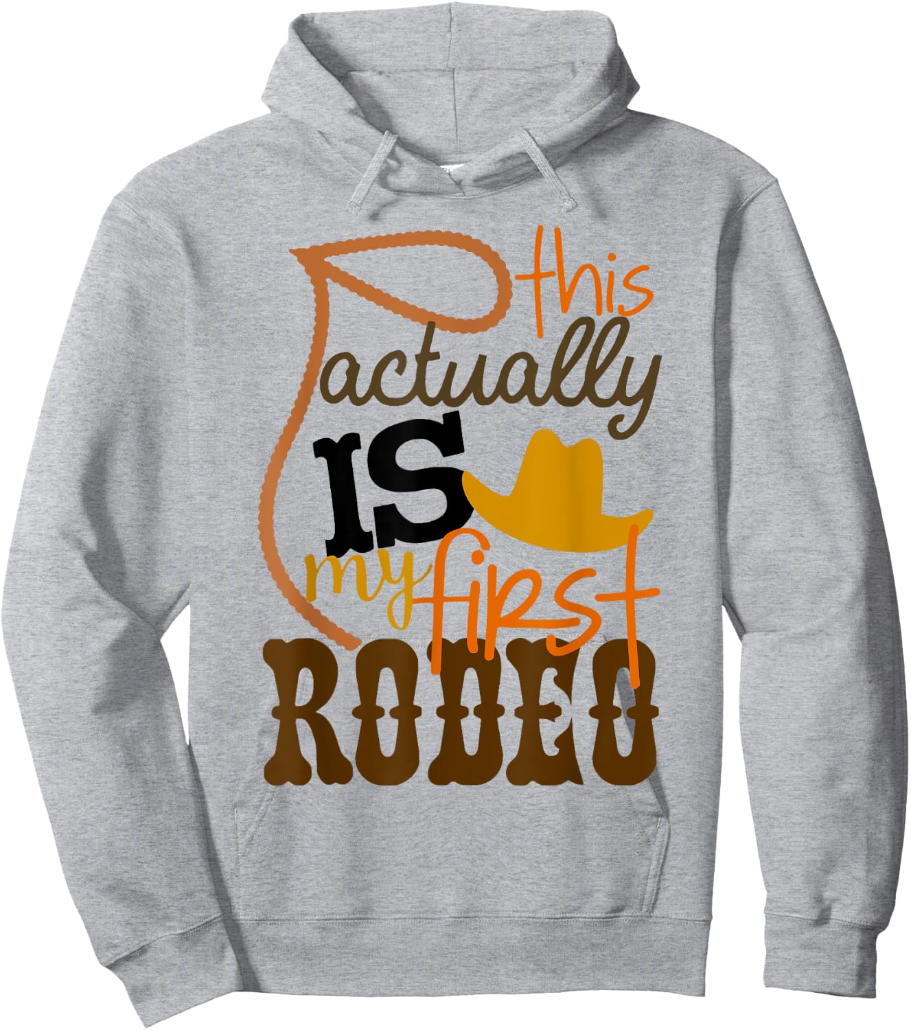 Funny Country Life Howdy This Actually Is My First Rodeo Hoodie - Hoodie | Ash