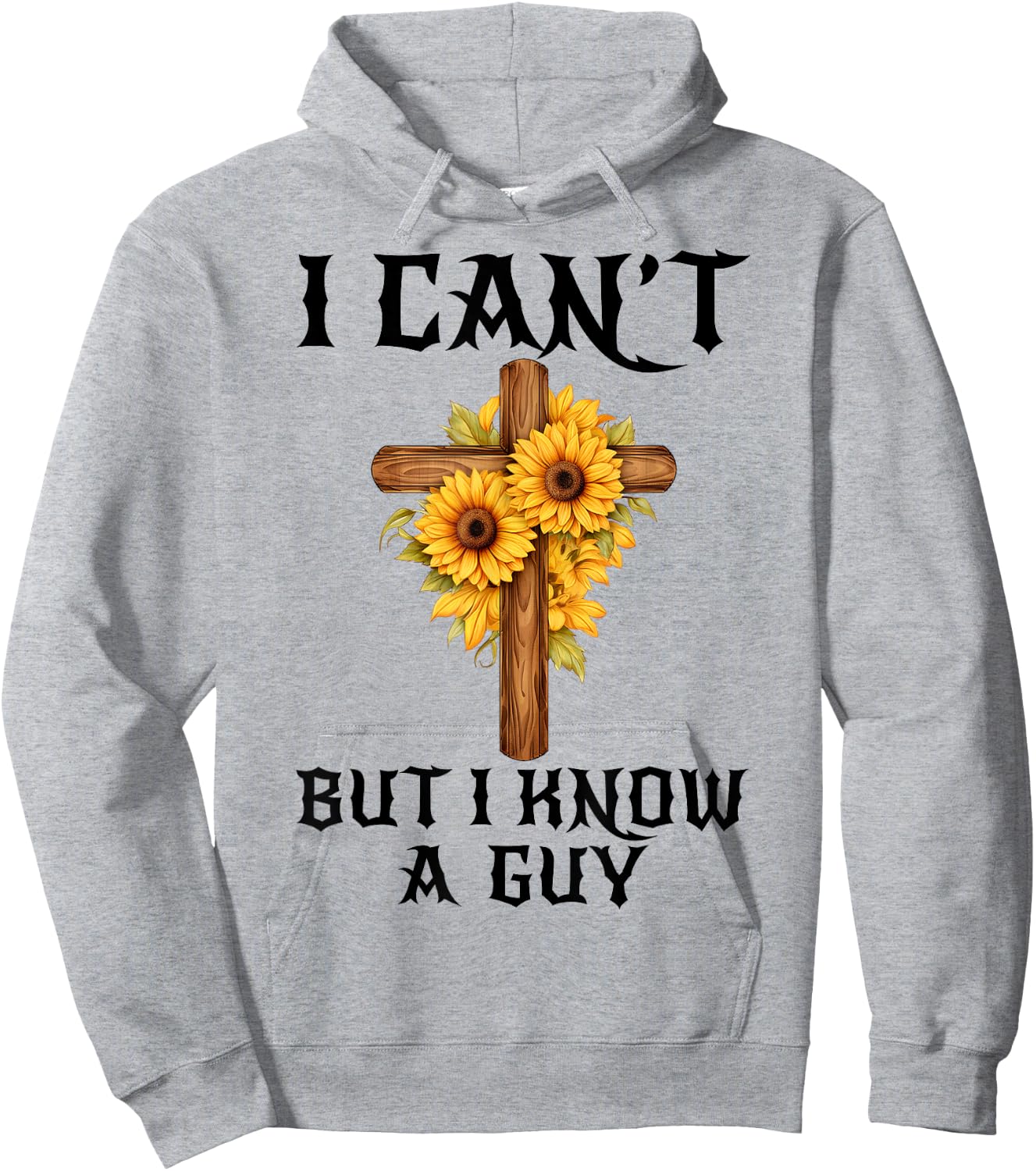 I Can't But I Know A Guy Funny Christian Cross Jesus Faith Hoodie - Hoodie | Ash
