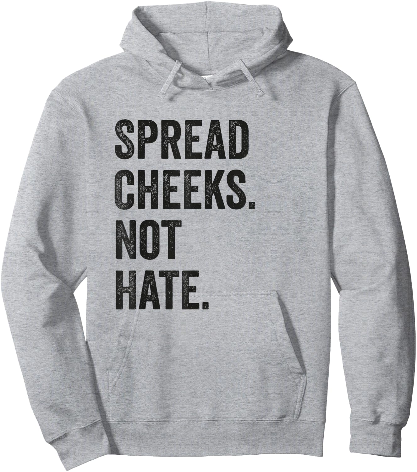 Spread Cheeks Not Hate Funny Gym Fitness and Workout Hoodie - Hoodie | Ash