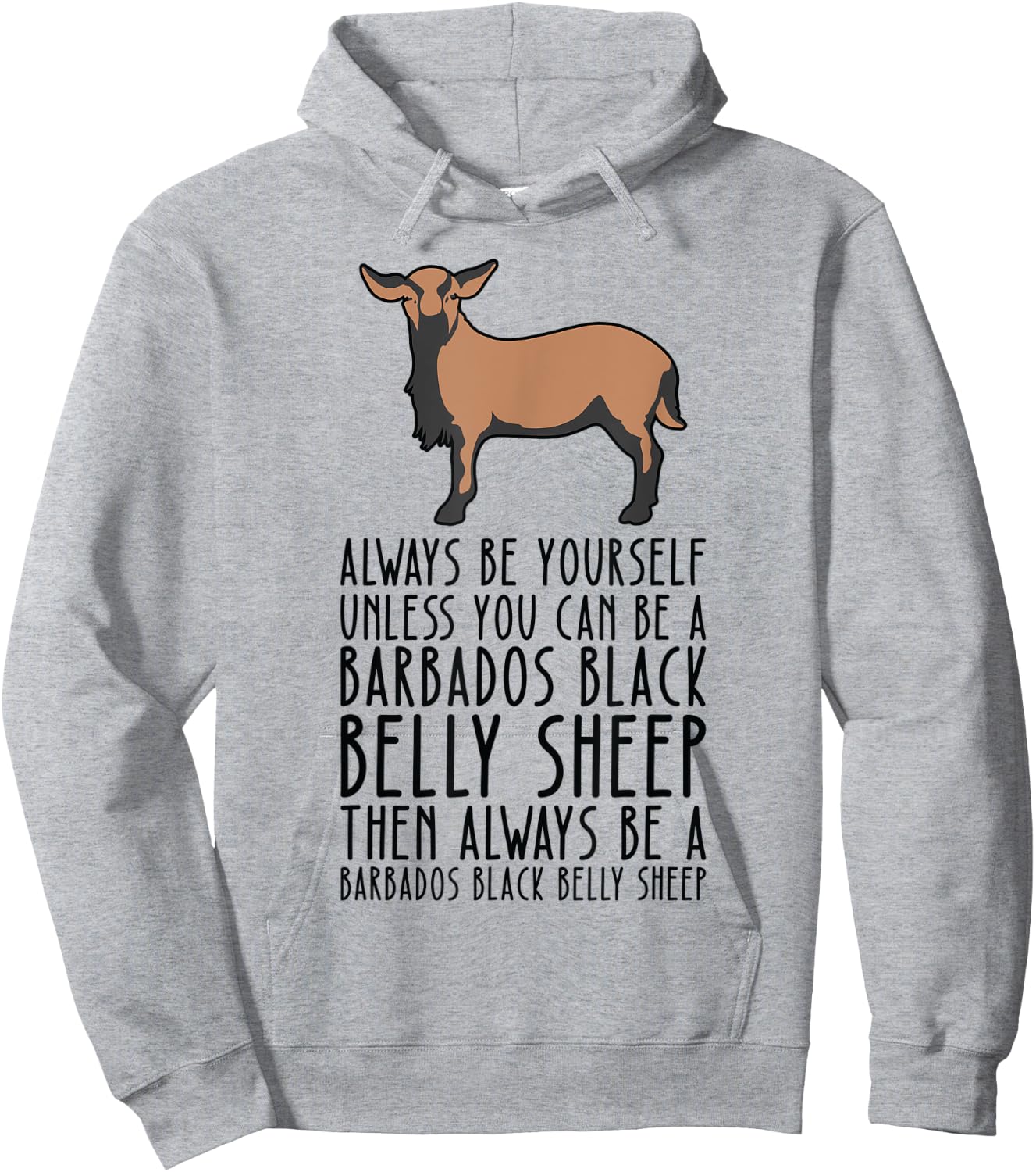 Be Yourself Always And Be A Barbados Black Belly Sheep Hoodie - Hoodie | Ash