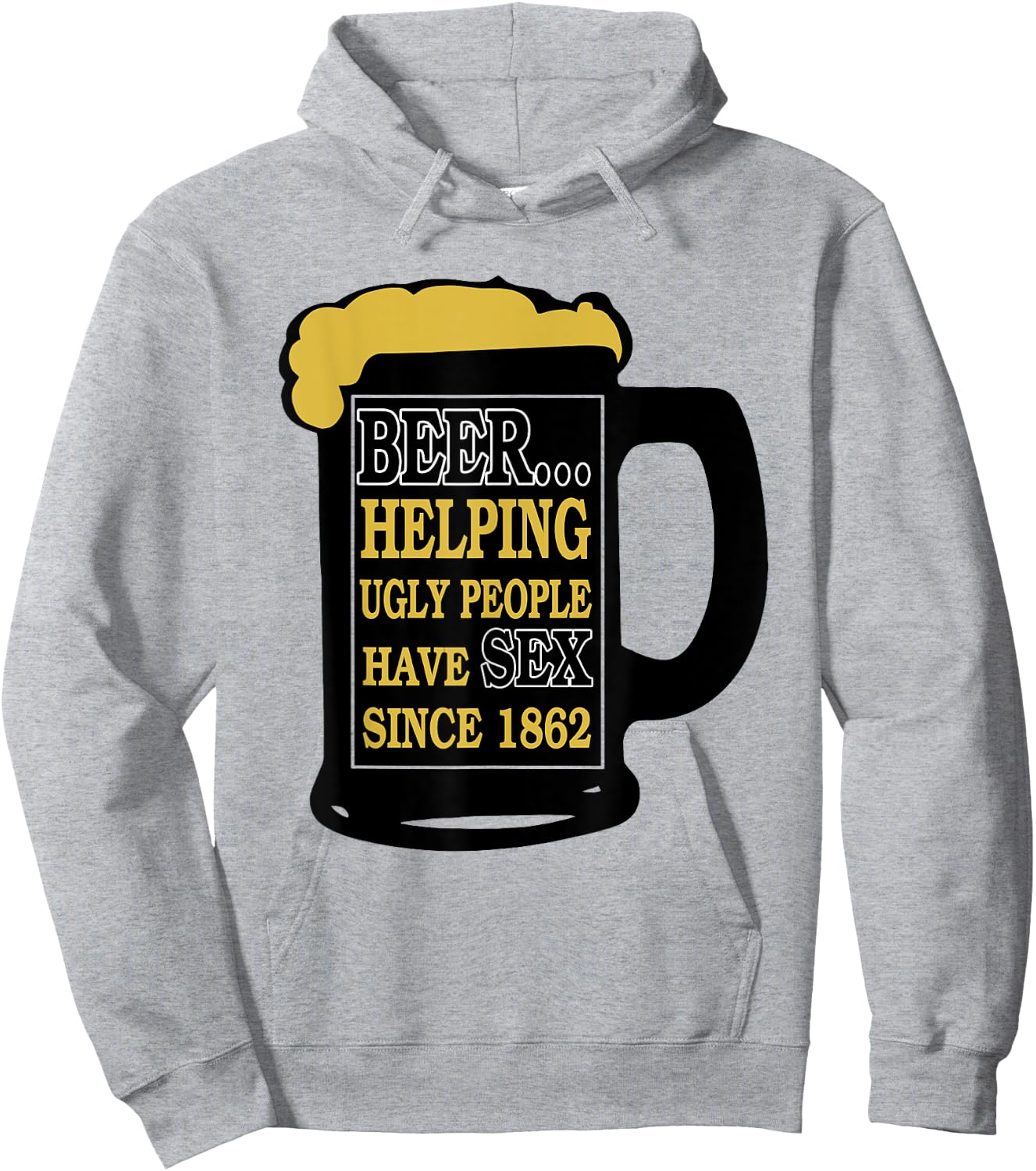 Funny Beer Helping Ugly People Have Sex Since 1862 Hoodie - Hoodie | Ash