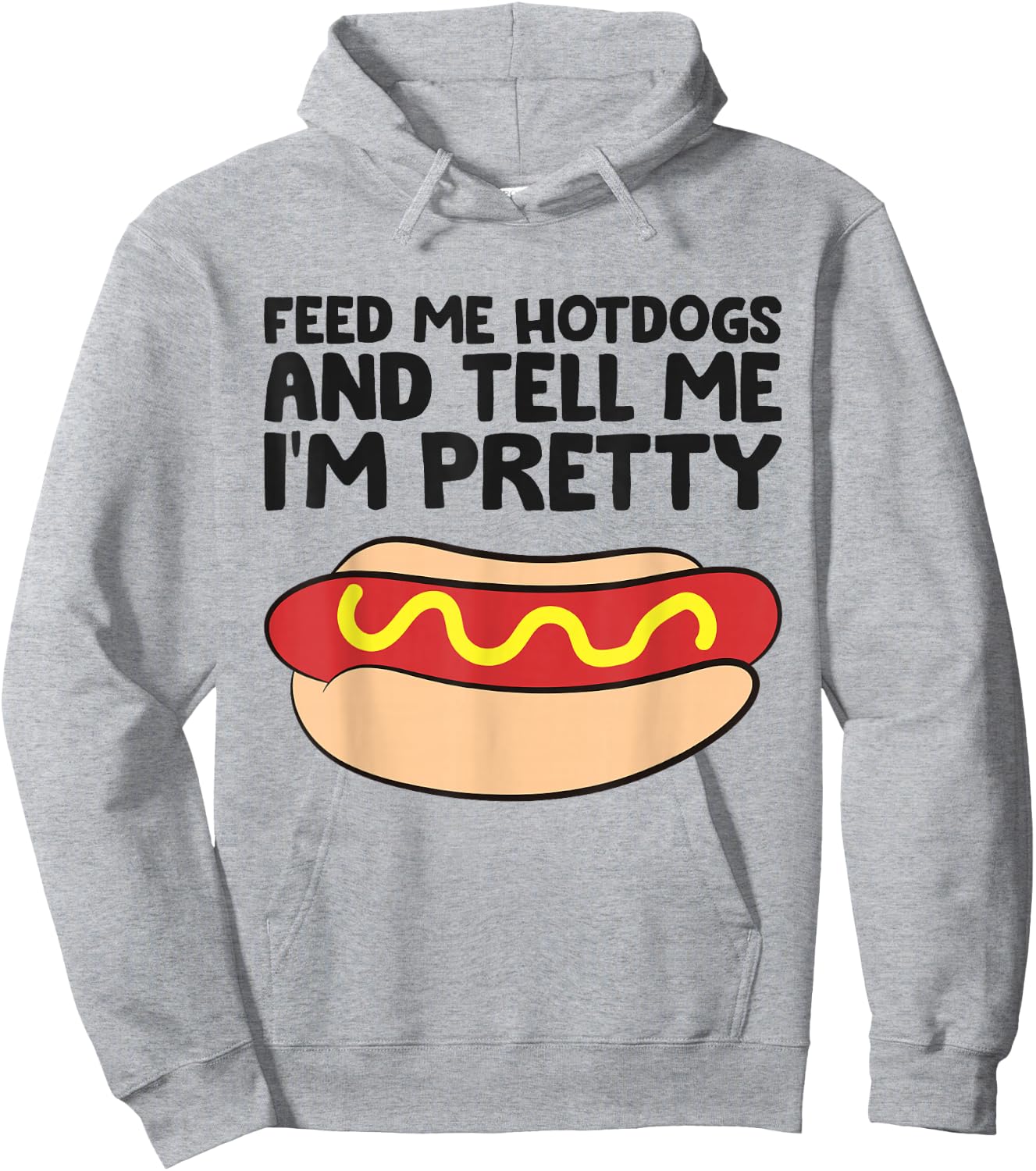 Feed Me Hotdogs and Tell Me I'm Pretty Hot Dog Hoodie - Hoodie | Ash