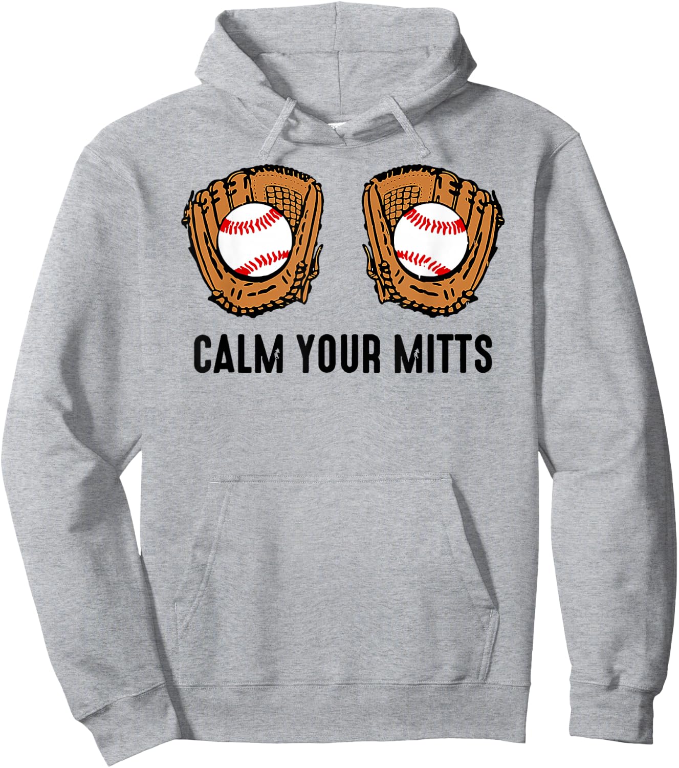 Calm Your Mitts Funny Baseball Player Game Day Sports Lover Hoodie - Hoodie | Ash