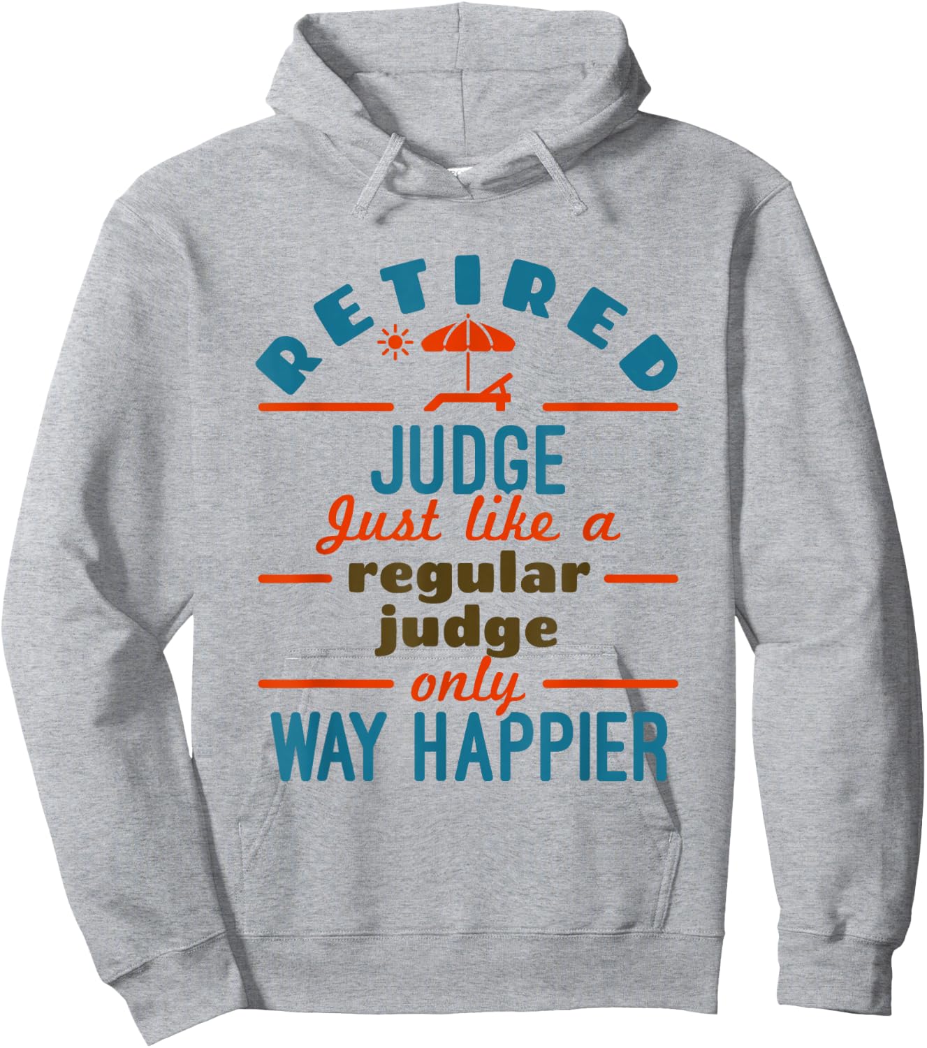 Retired Judge Court Justice Retirement Happier Hoodie - Hoodie | Ash