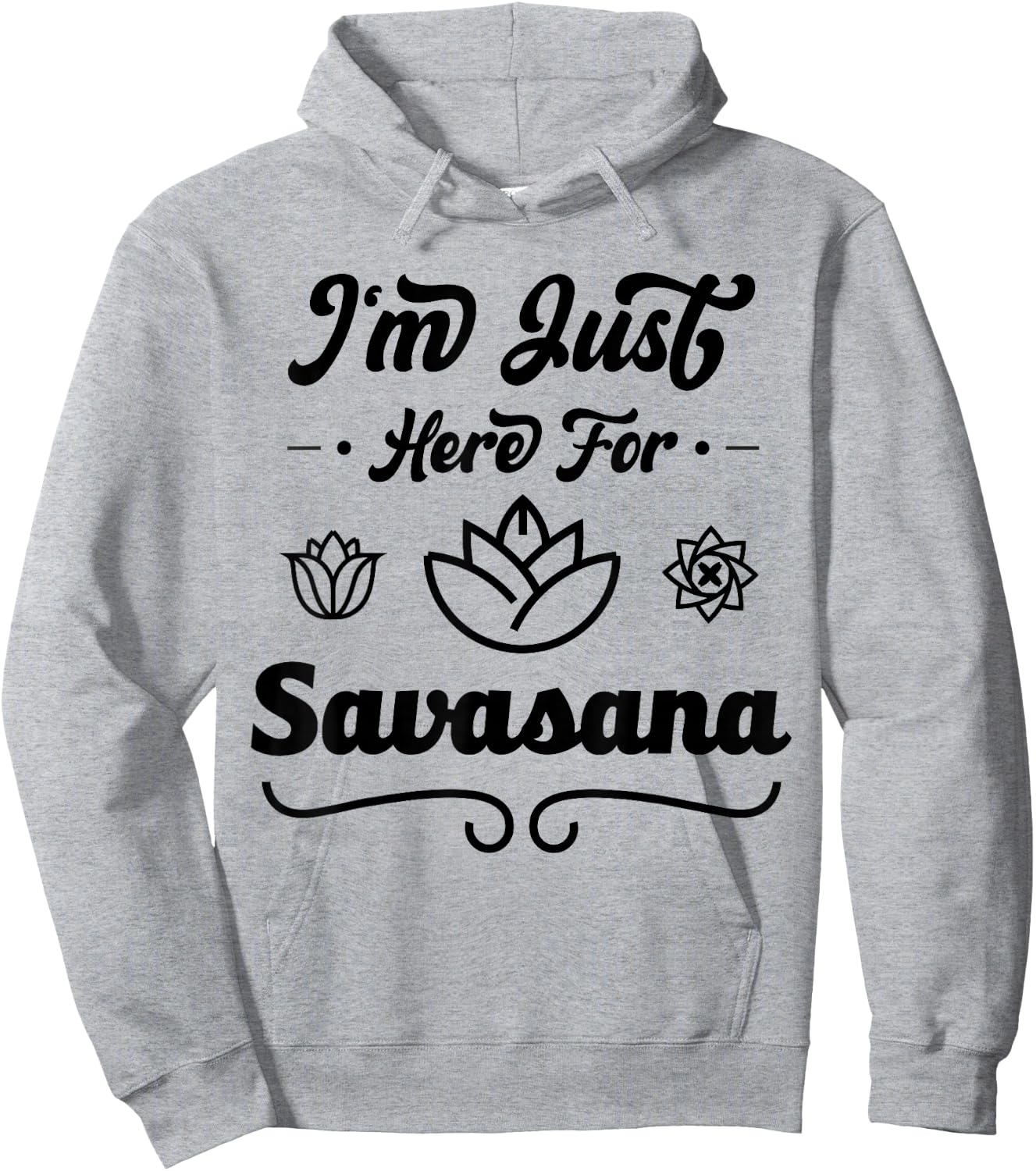I'm Just Here For Savasana Funny Yoga Hoodie - Hoodie | Ash