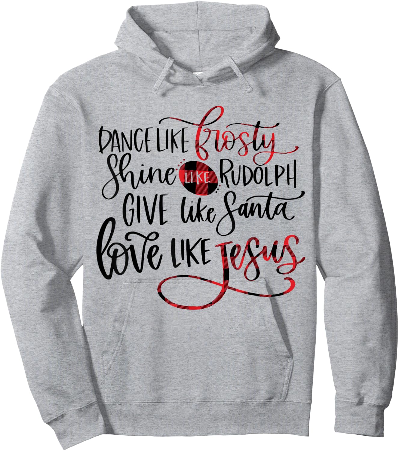Dance Like Frosty Shine Like Rudolph Love Like Jesus Xmas Hoodie - Hoodie | Ash
