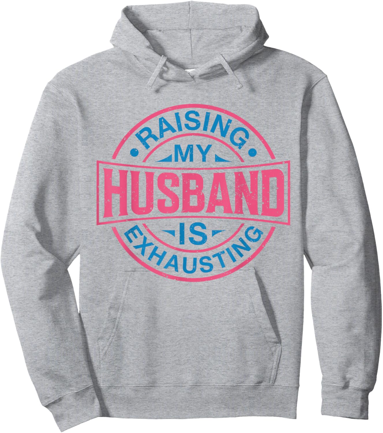 Raising my Husband is Exhausting Joke Wife Funny Saying Hoodie - Hoodie | Ash