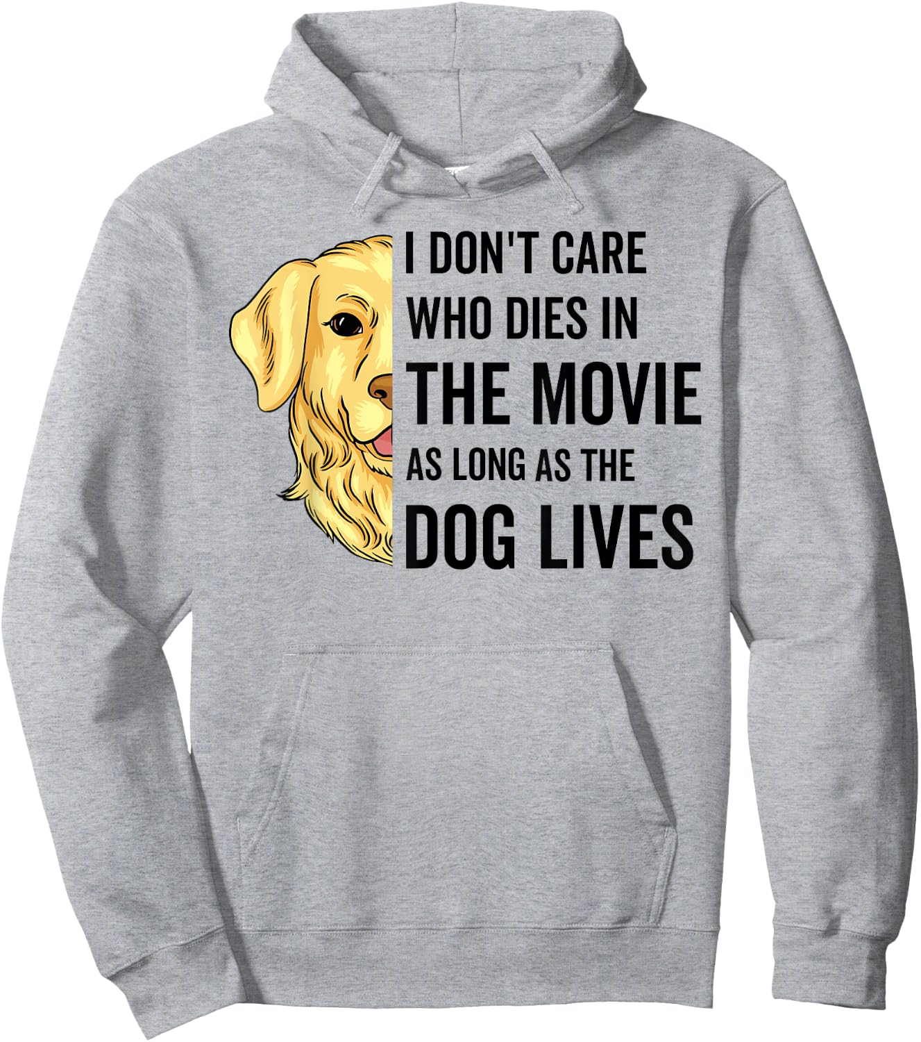 I Don't Care Who Dies In The Movie As Long As The Dog Lives Men Women Hoodie - Hoodie | Ash
