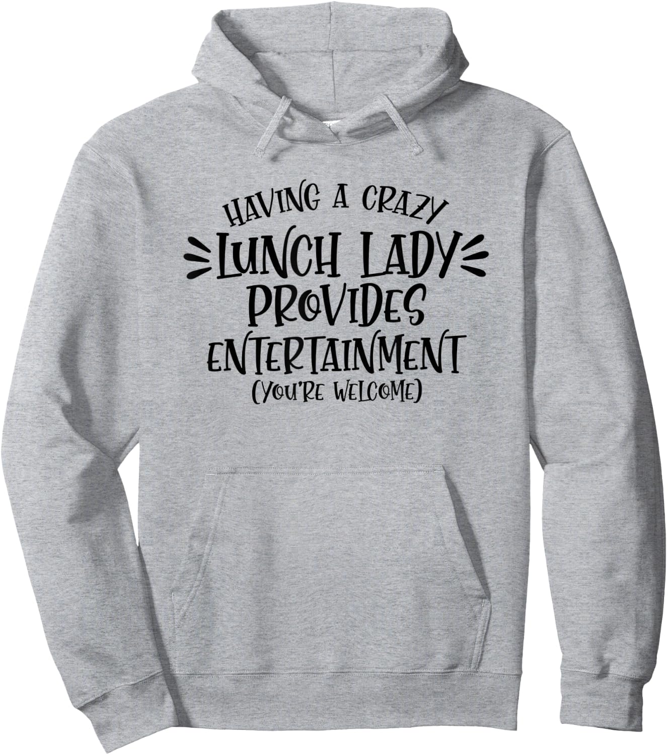 Having A Crazy Lunch Lady Provides Entertainment Lunch Lady Hoodie - Hoodie | Ash