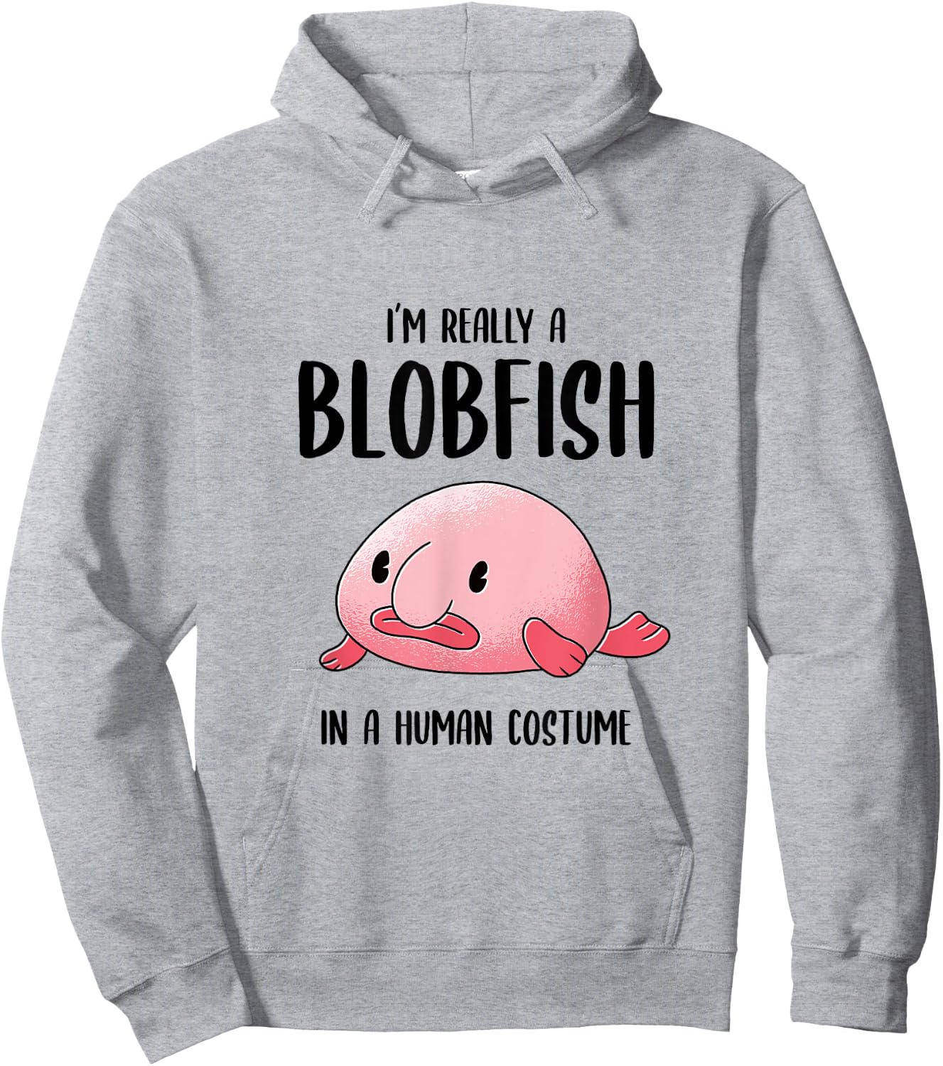 Ugly Fish Lover I'm Really a Blobfish In a Human Costume Hoodie - Hoodie | Ash
