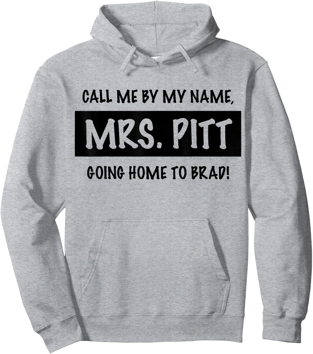 Trendy Call Me By My Name, Mrs. Pitt Going Home to Brad! Hoodie - Hoodie | Ash