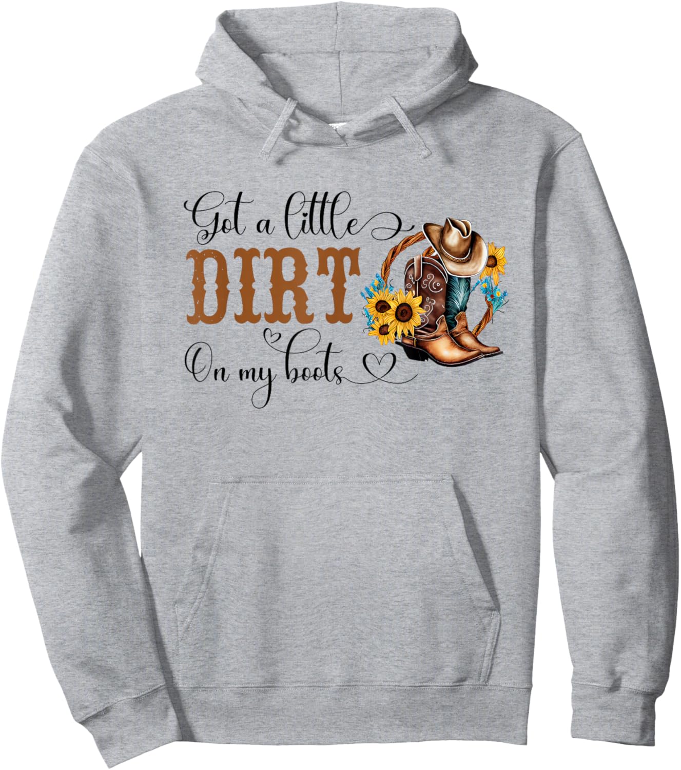 Got A Little Dirt On My Boots Country Cowgirl Hat Boots Hoodie - Hoodie | Ash