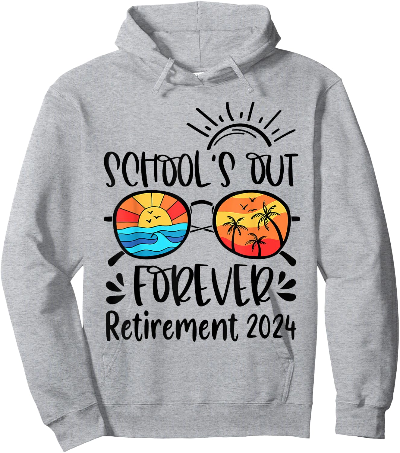 School's Out Forever Retired Teacher Retirement 2024 Hoodie - Hoodie | Ash