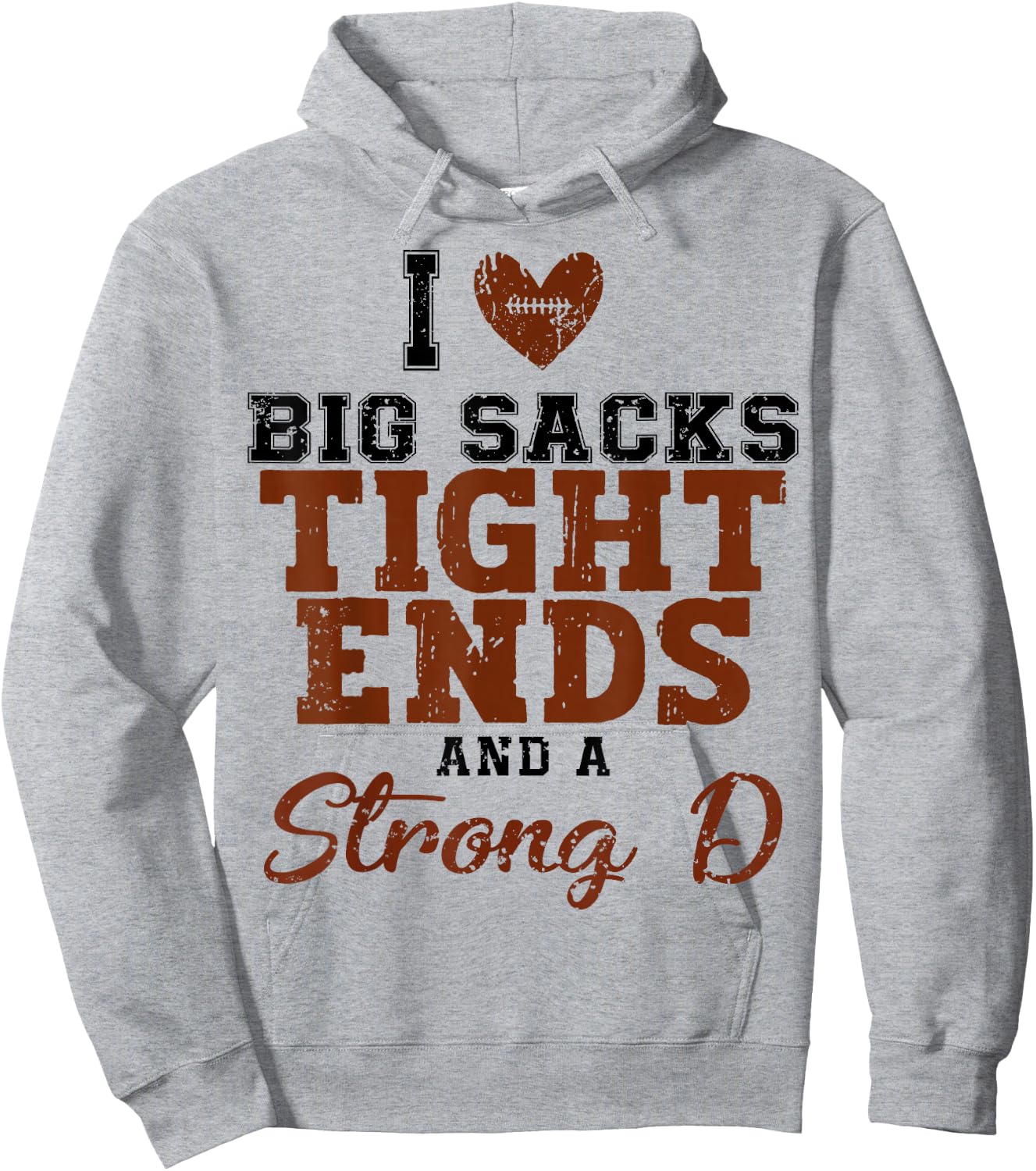 I Love Big Sacks Tight Ends And A Strong D Hoodie - Hoodie | Ash