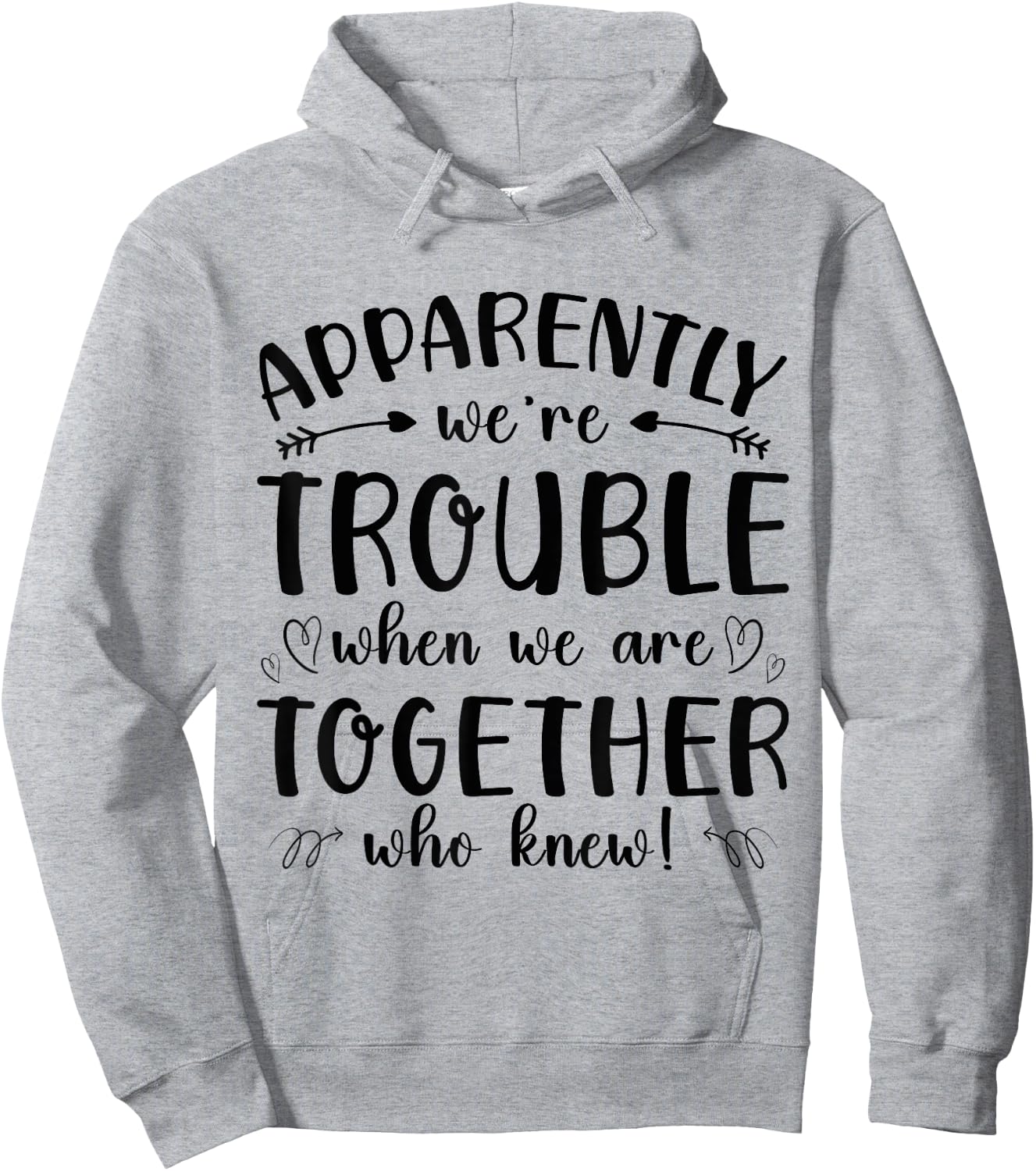Funny Apparently Were Trouble When We re Together Who Knew Hoodie - Hoodie | Ash