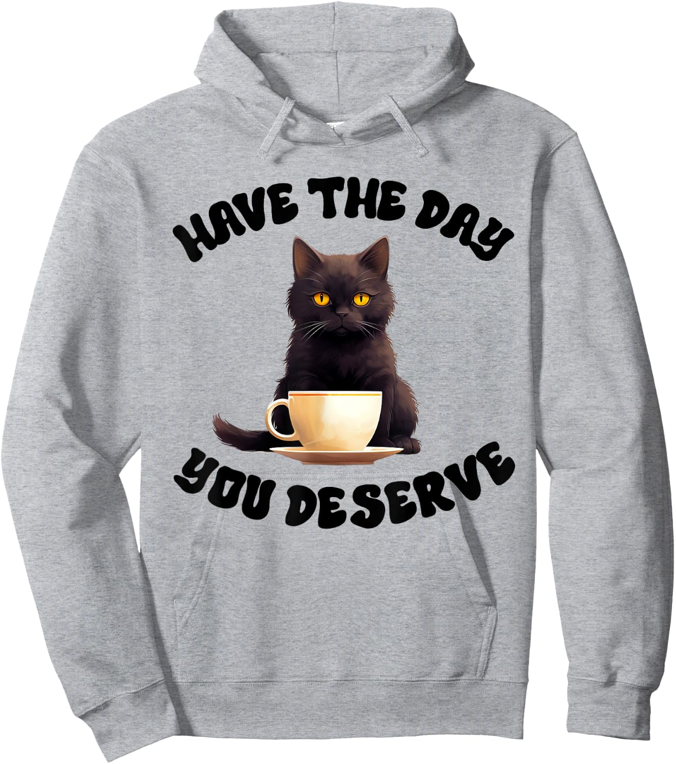 Have The Day You Deserve Motivational Quote Funny Sarcastic Hoodie - Hoodie | Ash