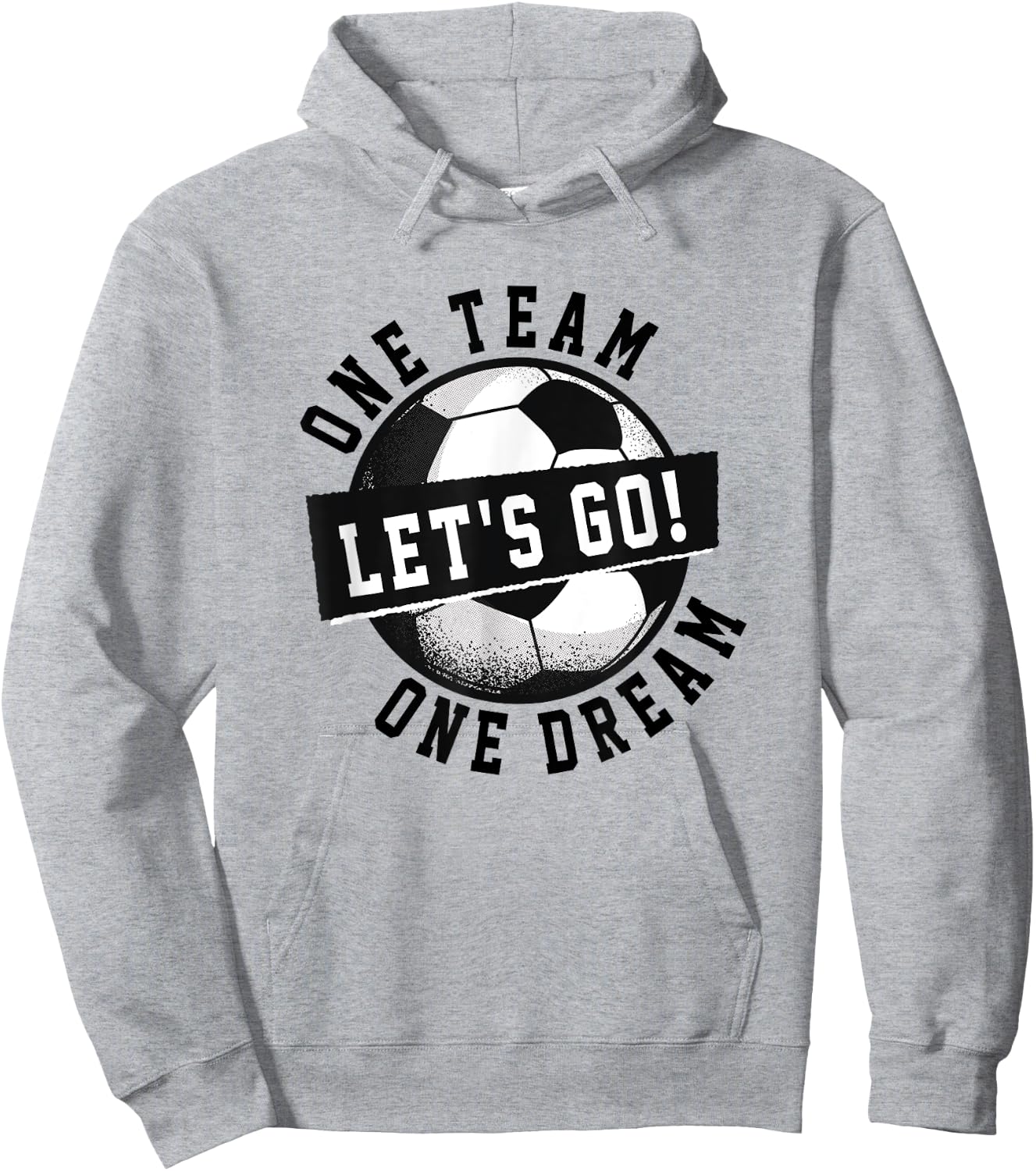 One Team One Dream Let's Go / Soccer Saying Players Fans Hoodie - Hoodie | Ash