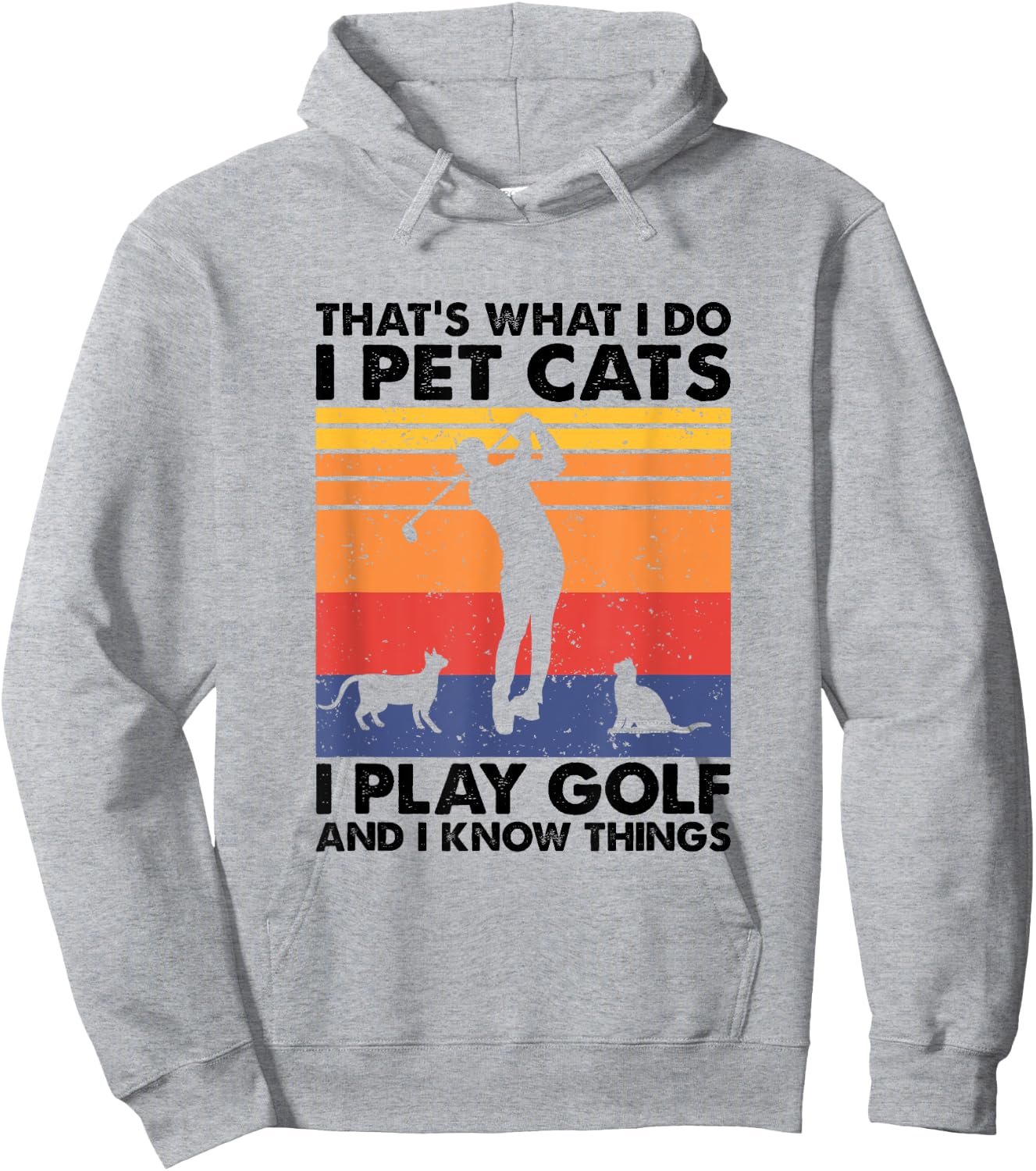 I Pet Cats I Play Golf & I Know Things, Funny Golf Player Hoodie - Hoodie | Ash